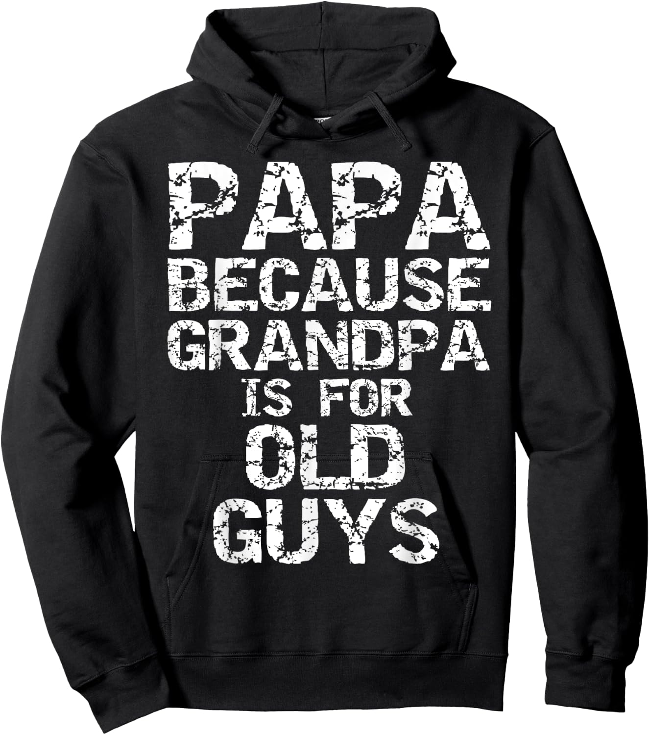 Papa Because Grandpa is for Old Guys Shirt Fun Father's Day Hoodie - Hoodie | Black