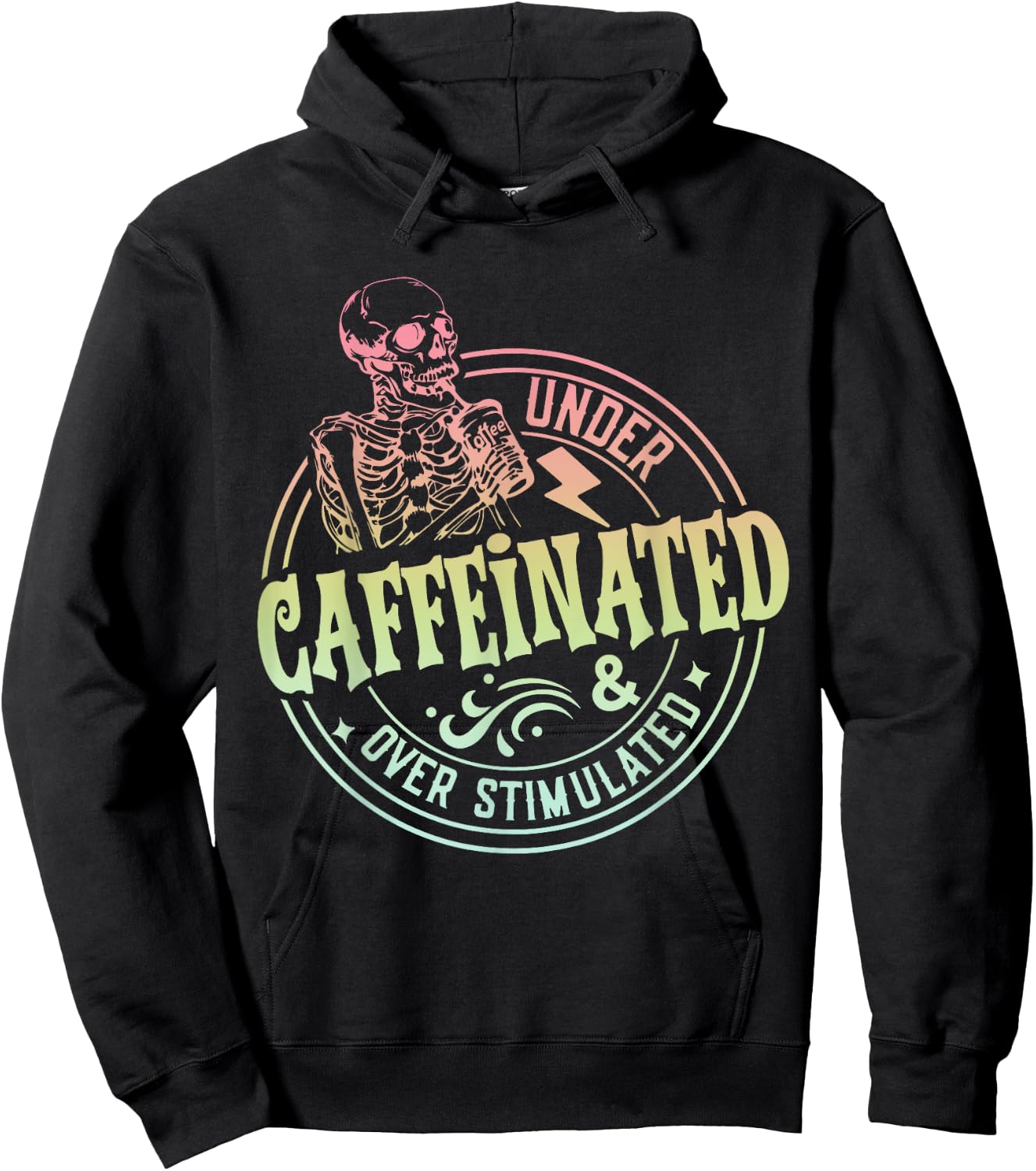 Under Caffeinated and Over Stimulated Skeleton Sarcastic Hoodie - Hoodie | Black