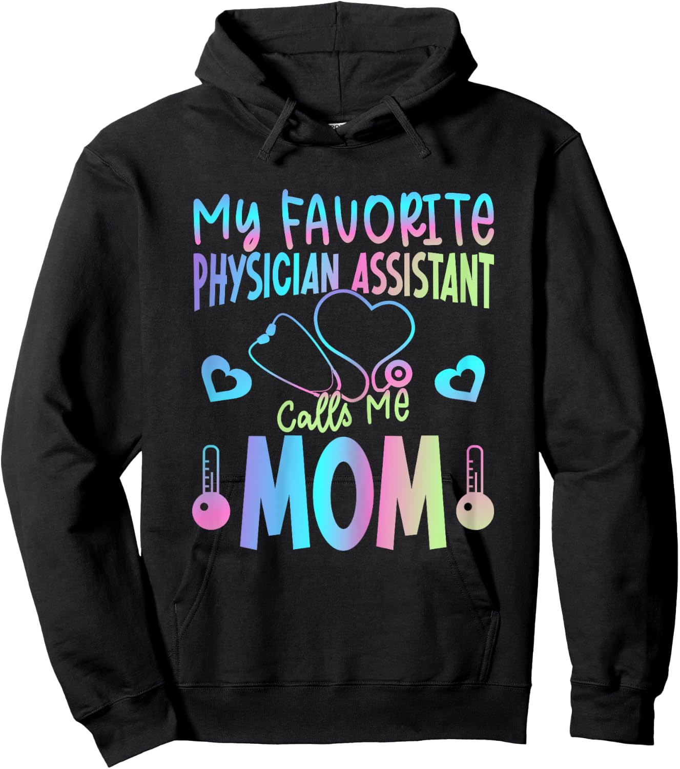 My Favorite Physician Assistant Calls Me Mom PA Mother Mama Hoodie - Hoodie | Black