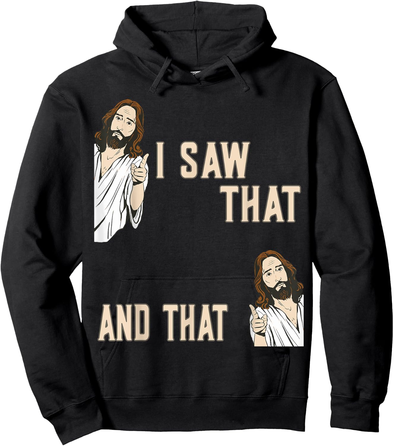 Funny Christian Quote Jesus Christ Meme I Saw That And That Hoodie - Hoodie | Black