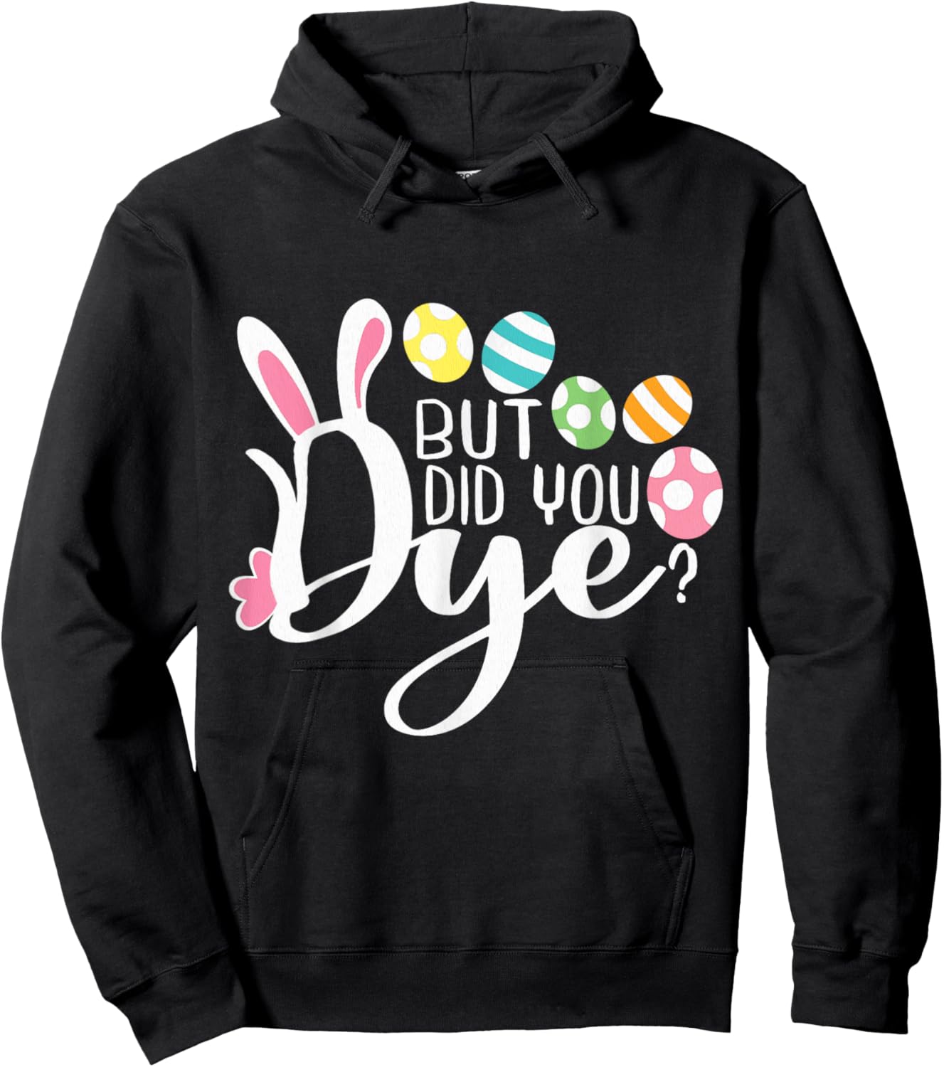 But Did You Dye Funny Easter Egg Dye Sarcastic Workout Hoodie - Hoodie | Black