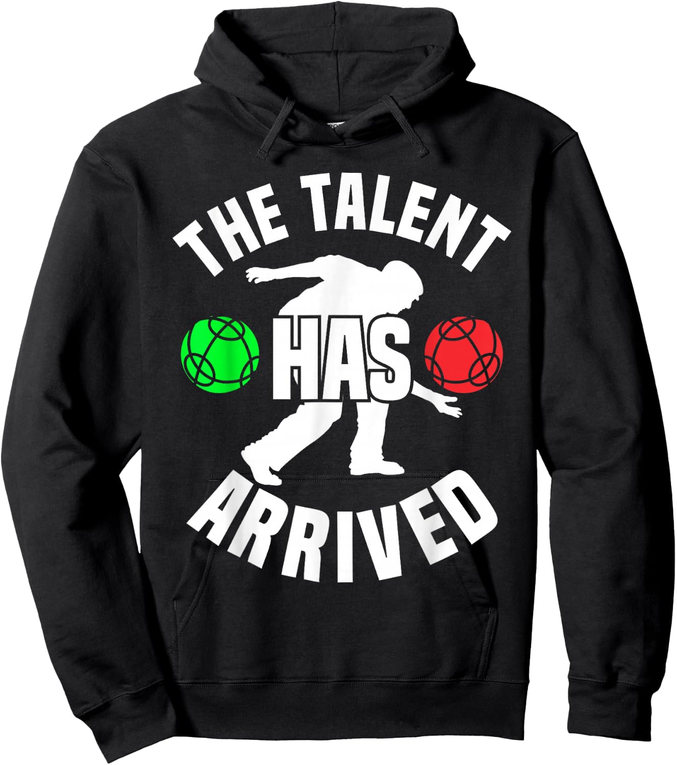 Bocce Player The Talent Has Arrived Funny Bocce Ball Hoodie - Hoodie | Black