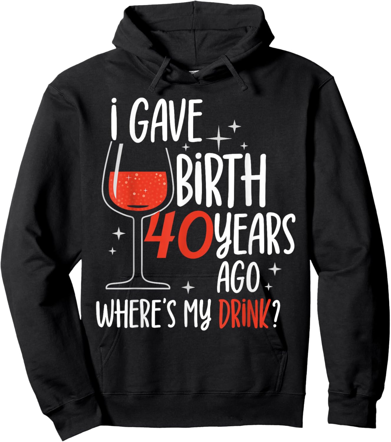 I Gave Birth 40 Years Ago Birthday Mother Mom Party Mommy Hoodie - Hoodie | Black