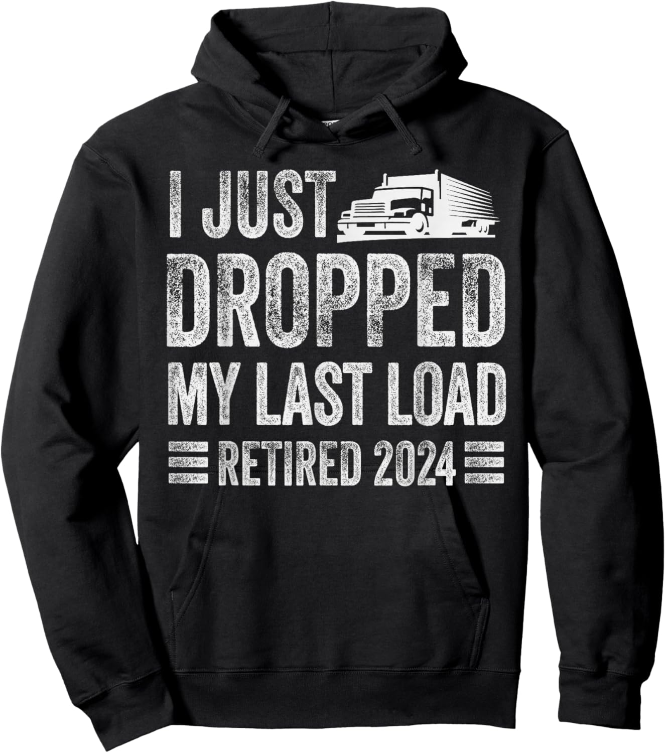 I Just Dropped My Last Load Funny Trucker Retirement Hoodie - Hoodie | Black