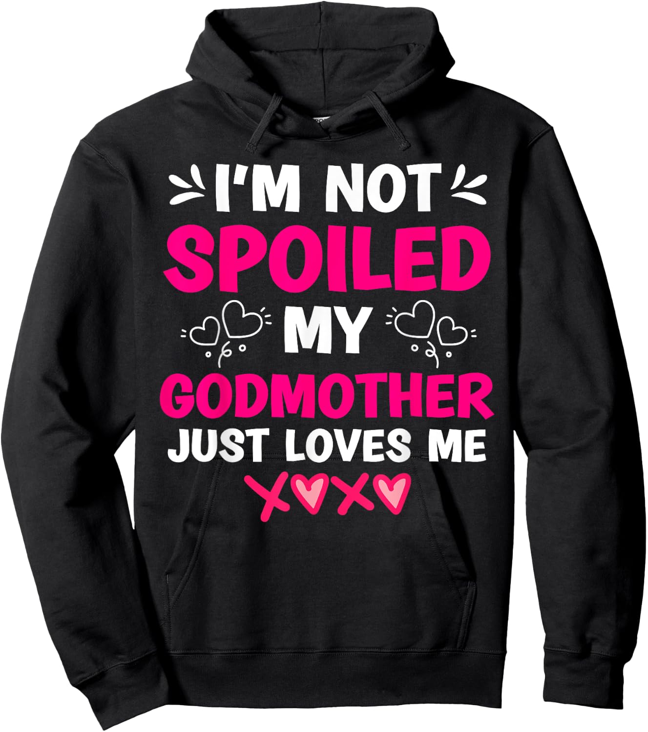 I'm Not Spoiled My Godmother Just Loves Me Goddaughter Girls Hoodie - Hoodie | Black