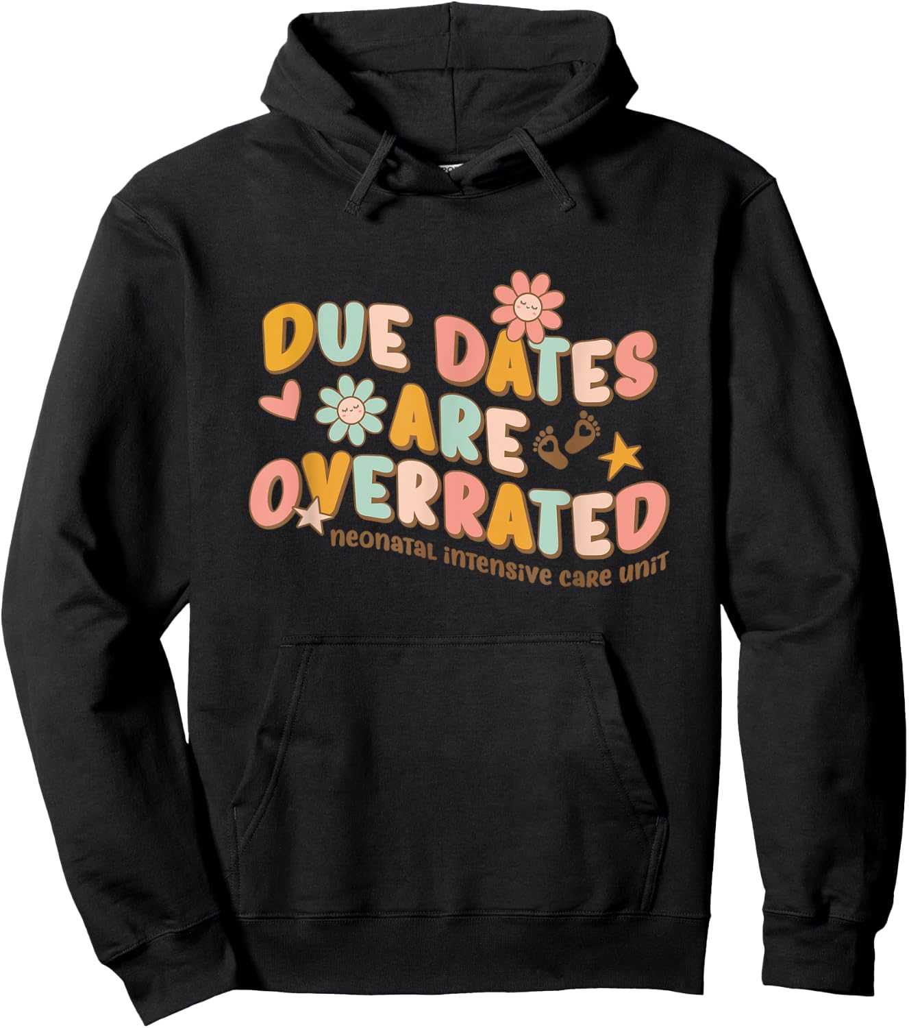 NICU Nurse Neonatal Intensive Care Unit Due Dates are Overrated Retro Classic , Black, Small Hoodie - Hoodie | Black