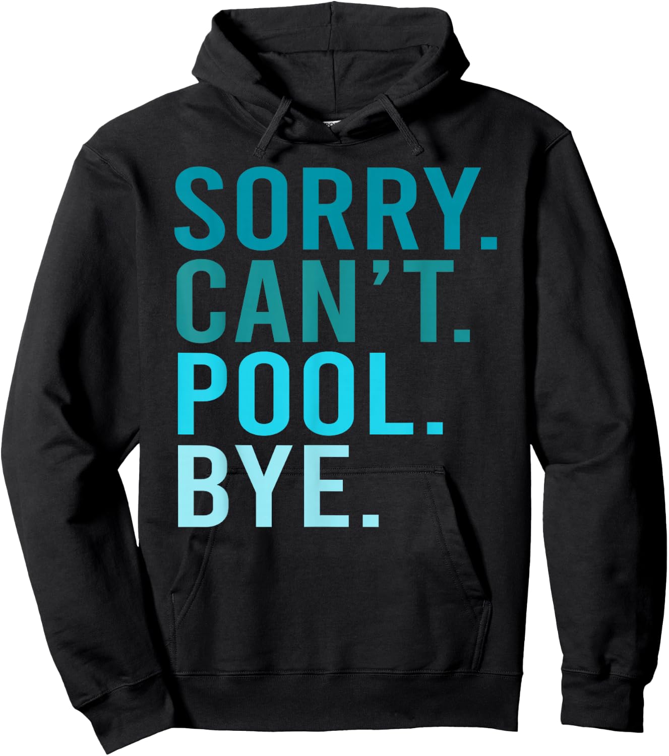 Sorry Can't Pool Bye Swimming Pool Day Hoodie - Hoodie | Black