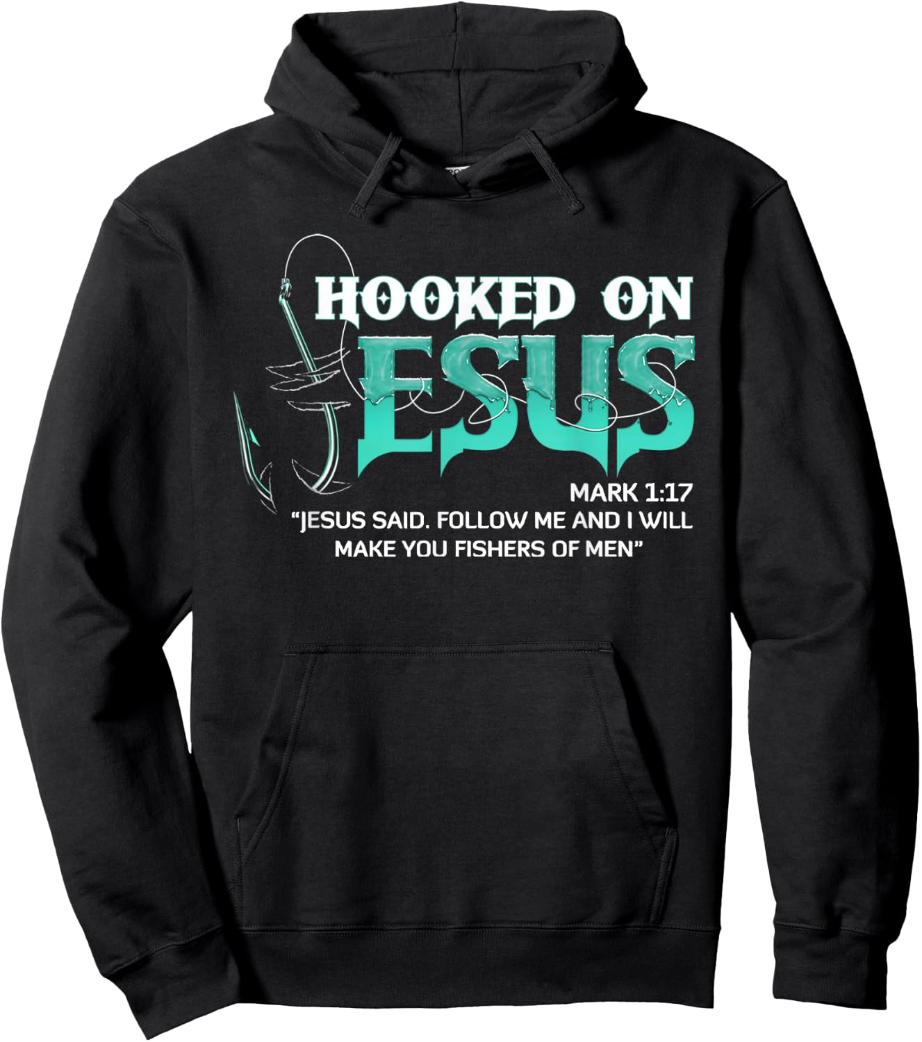 Hooked On Jesus Mark 1:17 Religious Bible Verse Fishermen Hoodie - Hoodie | Black