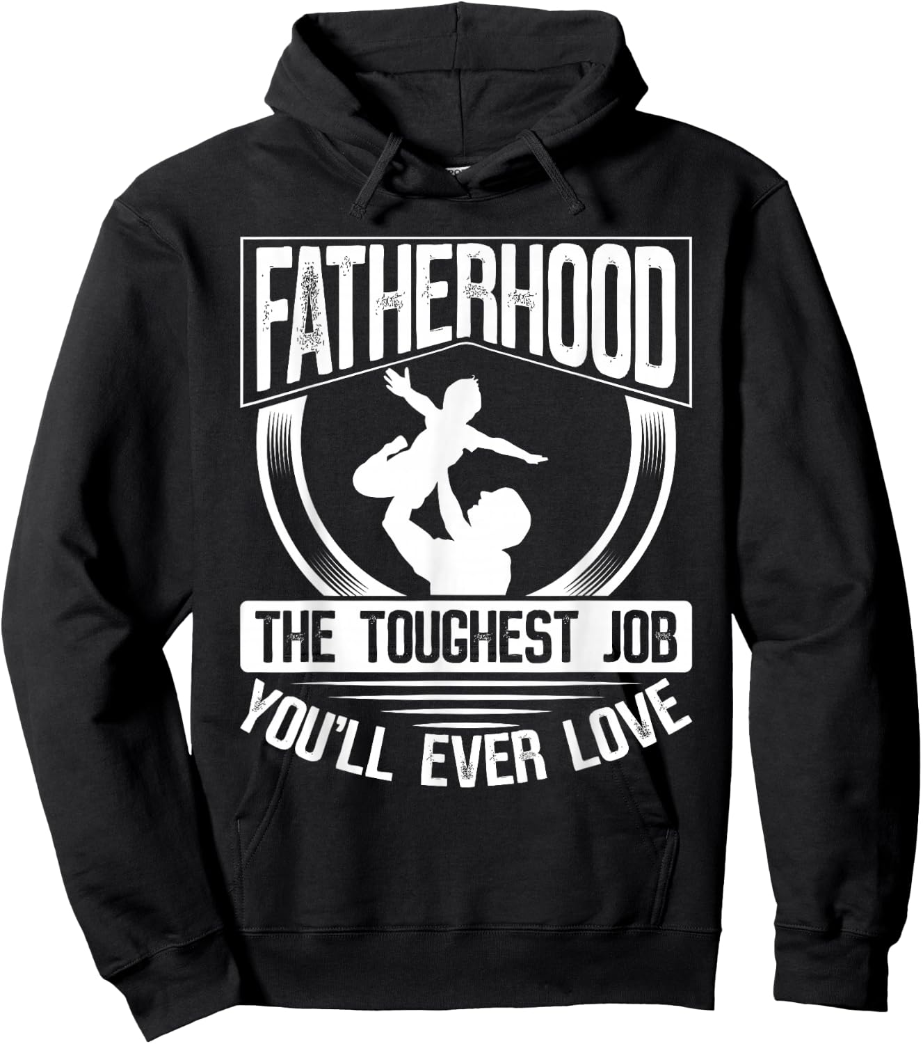 Fatherhood: The Toughest Job You'Ll Ever Love Dad Father's Day Hoodie - Hoodie | Black
