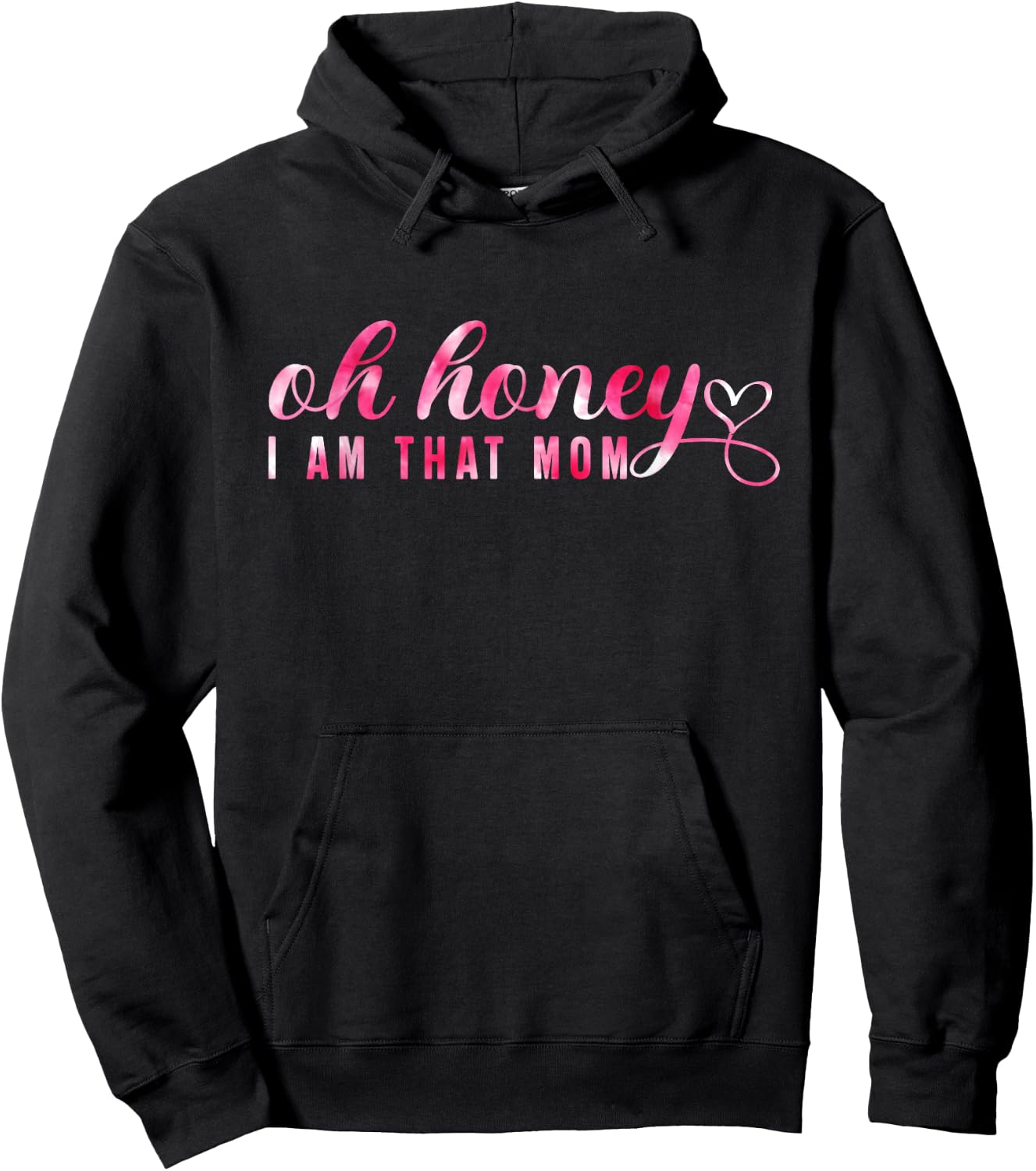 Oh Honey I'm That Mom Funny Mom Mother's Day 's Hoodie - Hoodie | Black