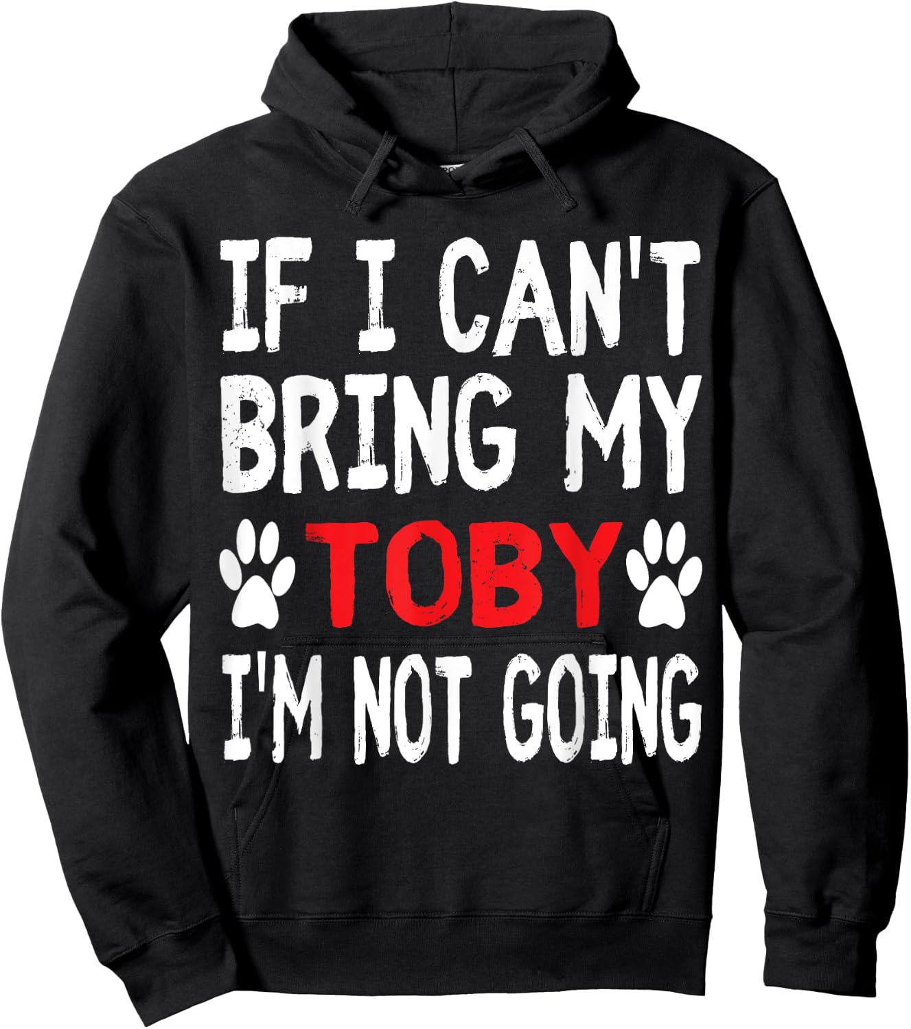 If I Can't Bring My Dog TOBY I'm Not Going Cute Paw Men Women Kids Hoodie - Hoodie | Black