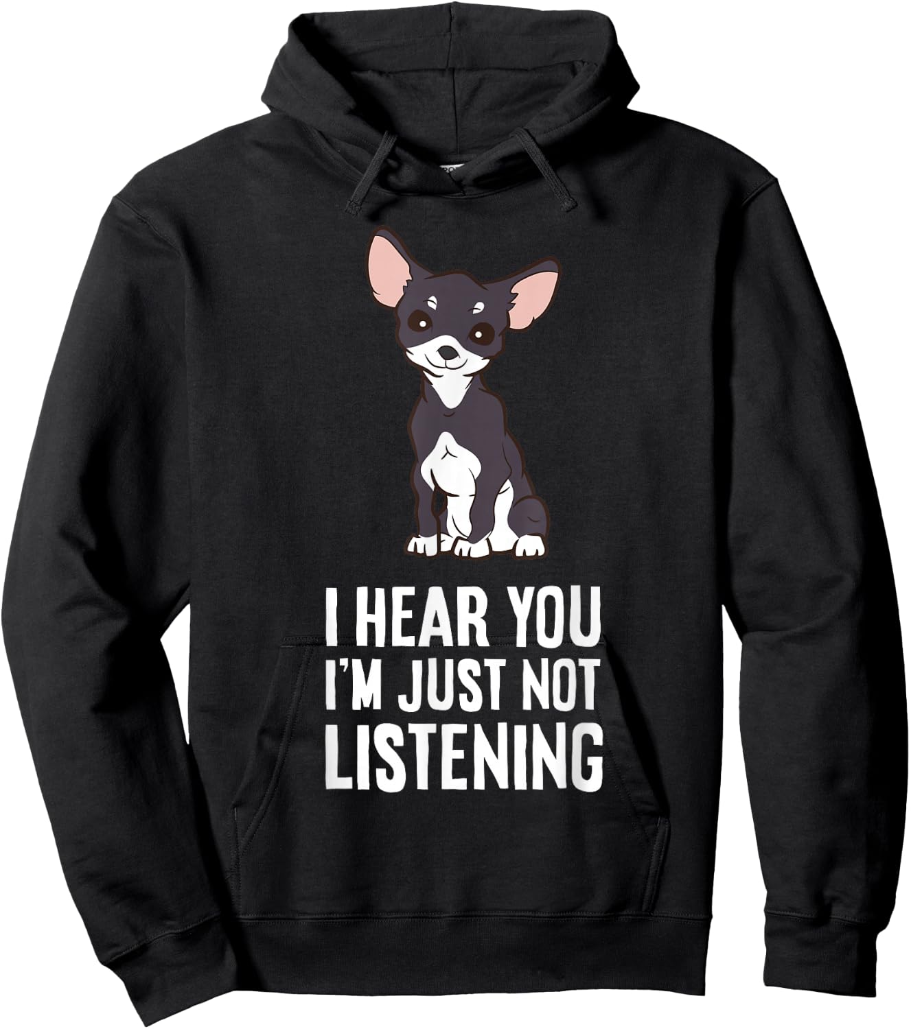 I Hear You I'm Just Not Listening Chihuahua Dog Hoodie - Hoodie | Black