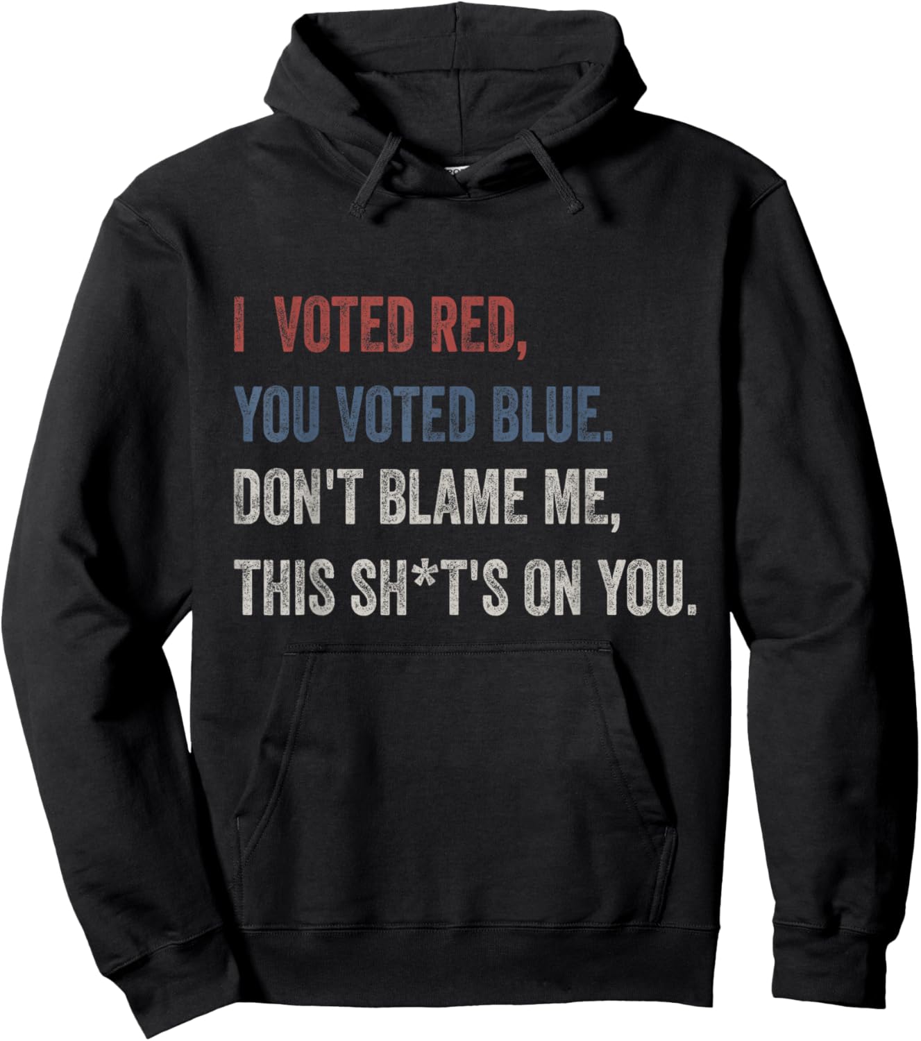 I Voted Red You Voted Blue Don't Blame Me - Anti Biden Hoodie - Hoodie | Black