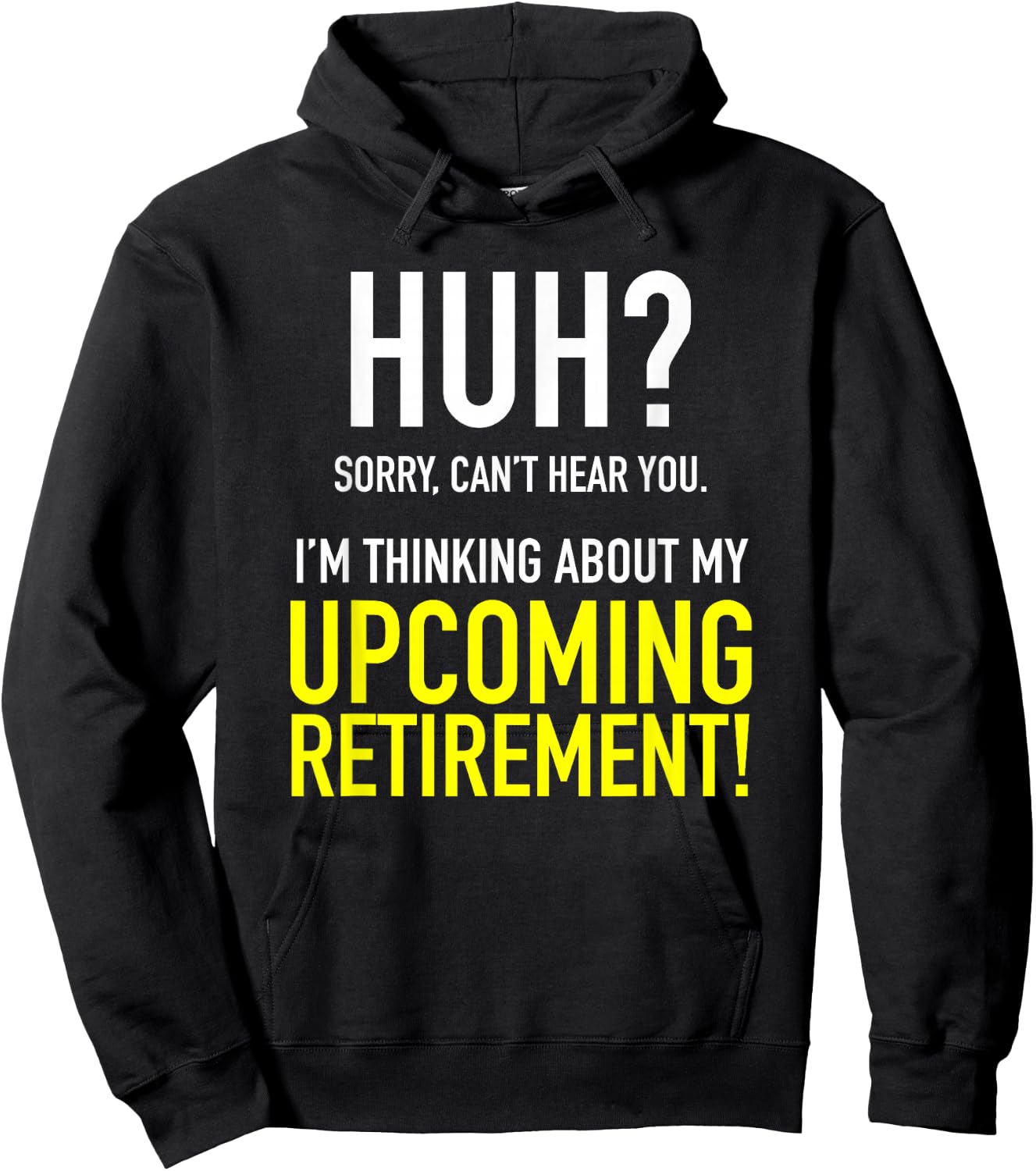 Retirement Coming Soon | Almost Retired | Can't Hear You Hoodie - Hoodie | Black