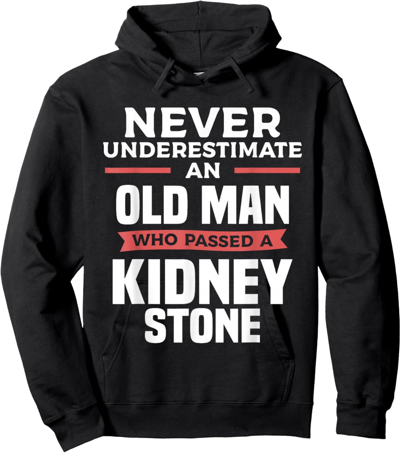 Never Underestimate An Old Man Who Passed A Kidney Stone Hoodie - Hoodie | Black