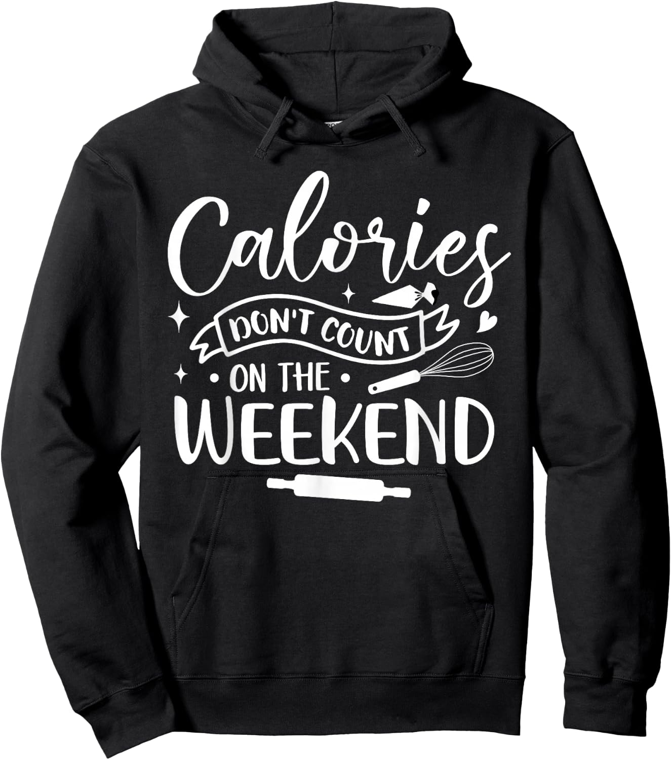 Baking Baker Calories Don't Count On The Weekend Hoodie - Hoodie | Black