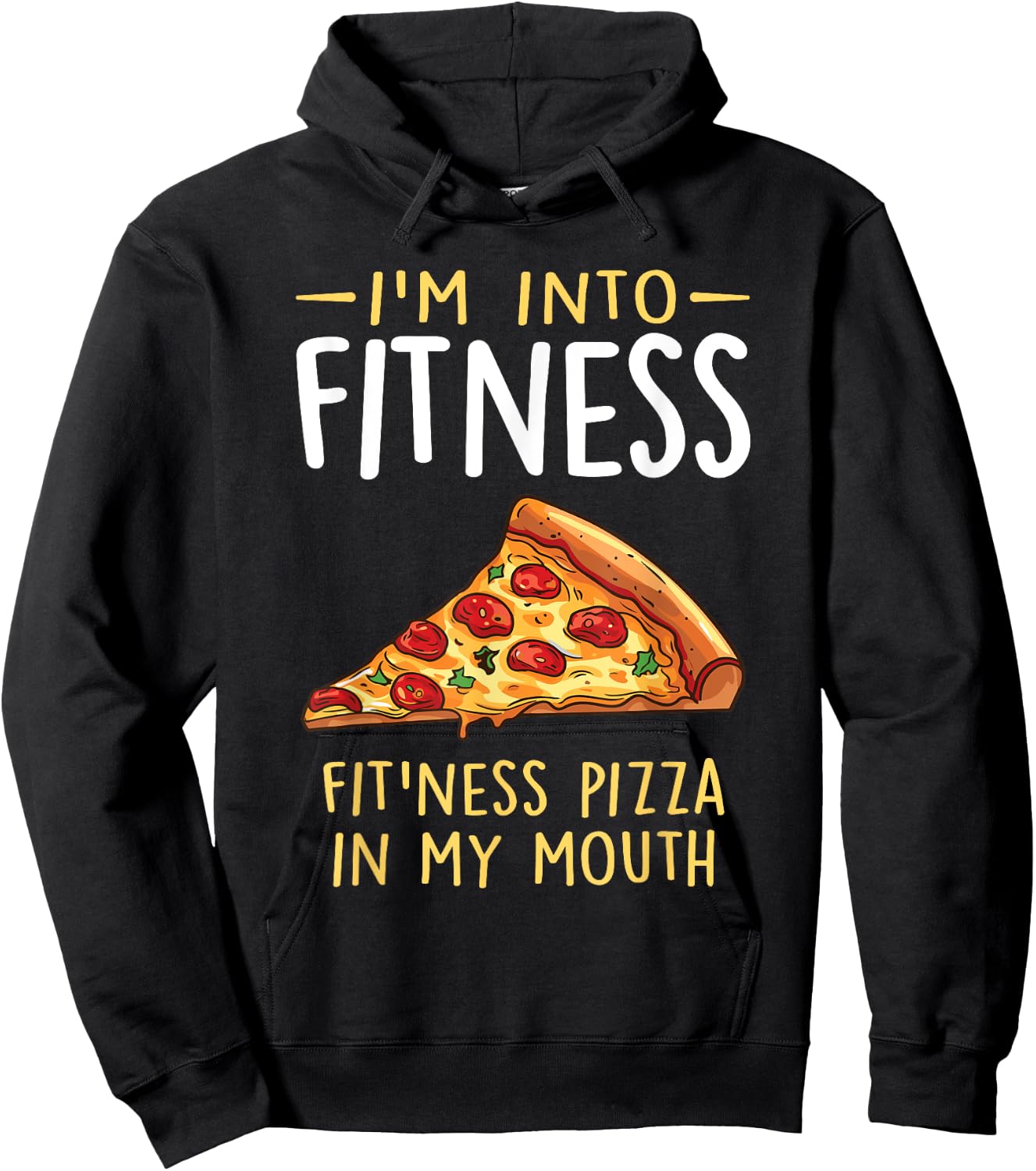 I'm into Fitness Pizza in My Mouth Funny Pizza Lover Hoodie - Hoodie | Black