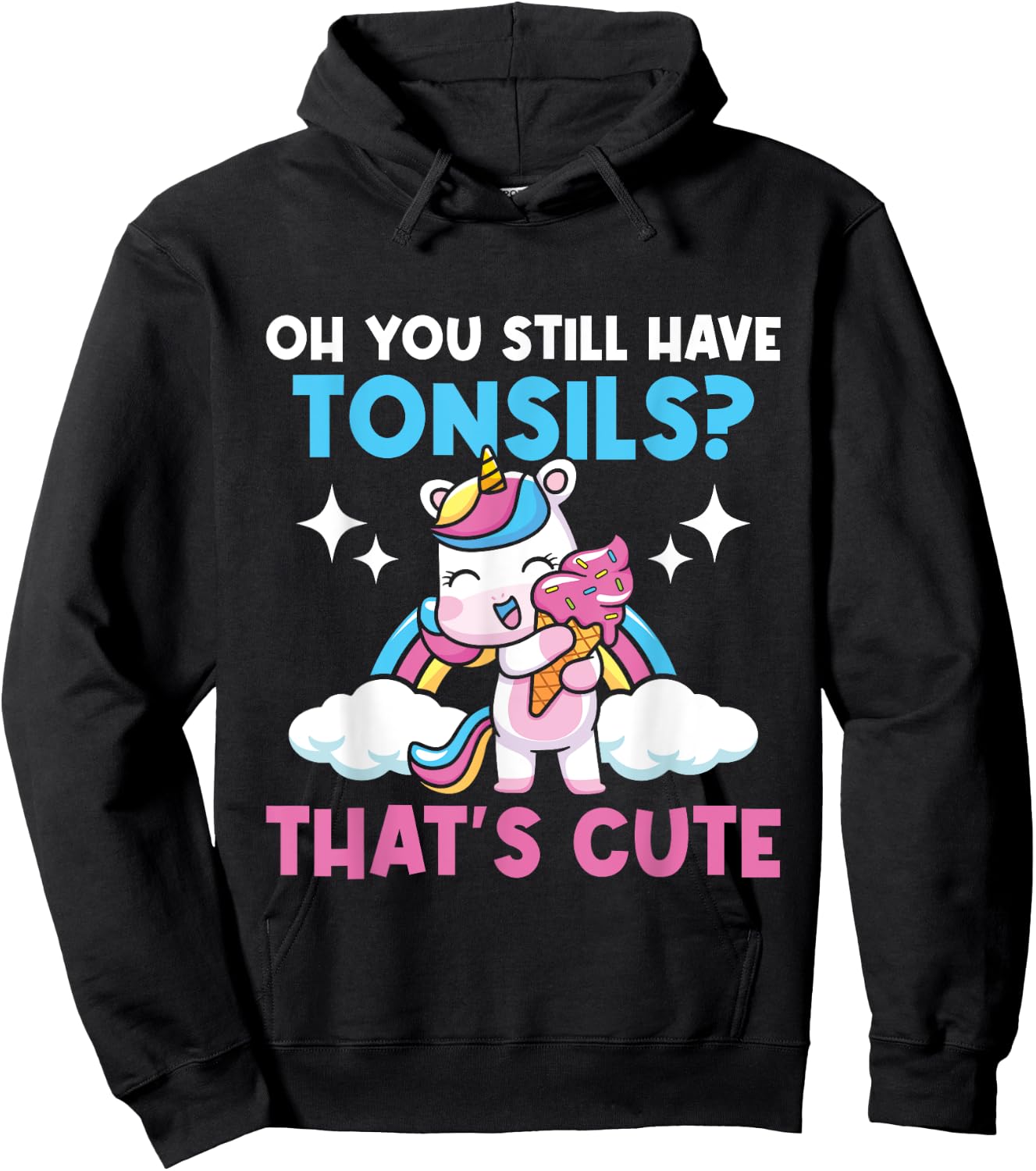 Oh You Still Have Tonsils - Unicorn Tonsillectomy Survivor Hoodie - Hoodie | Black