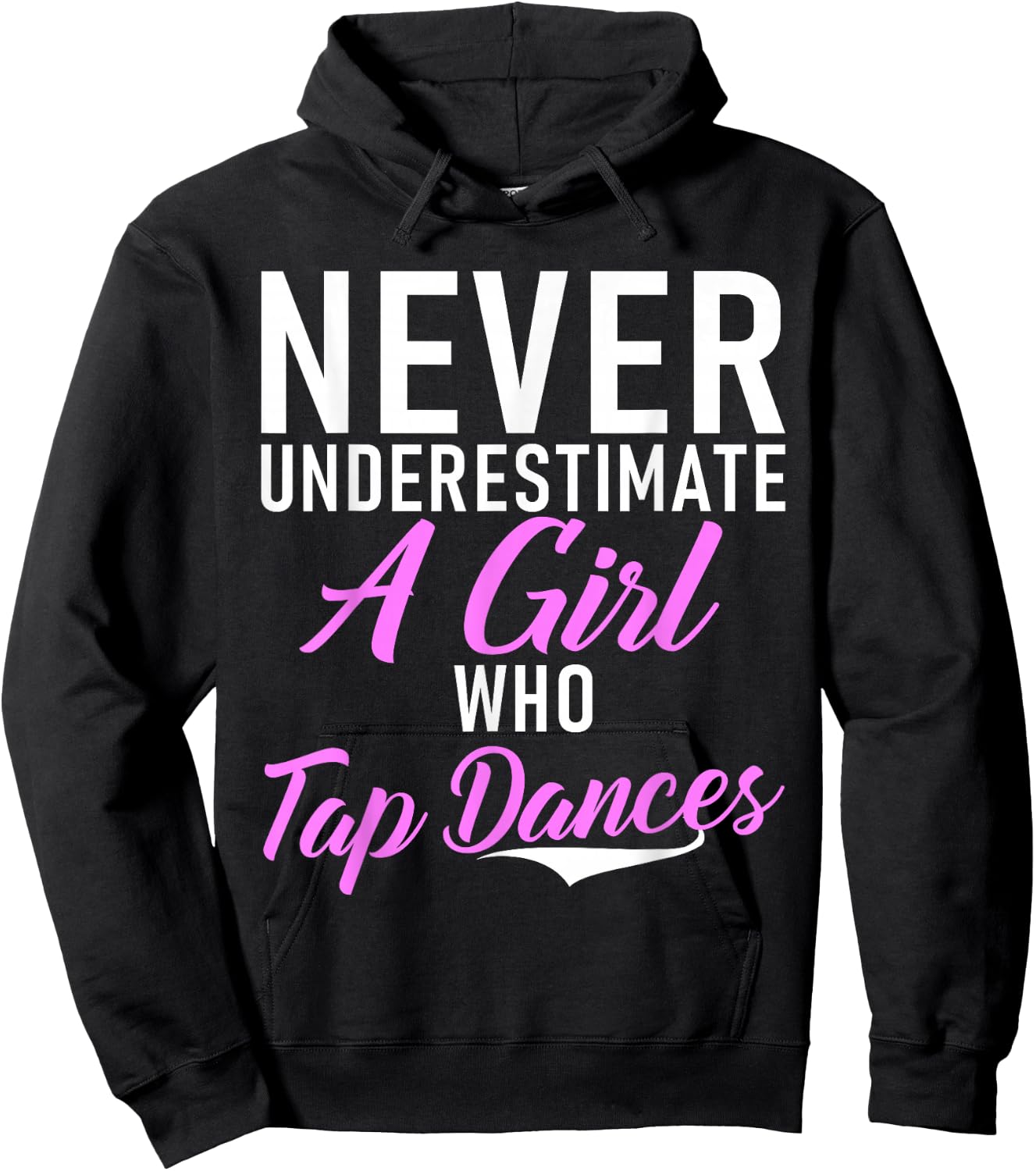 Never underestimate a Girl who Tap Dances Tap Dance Girl Hoodie - Hoodie | Black