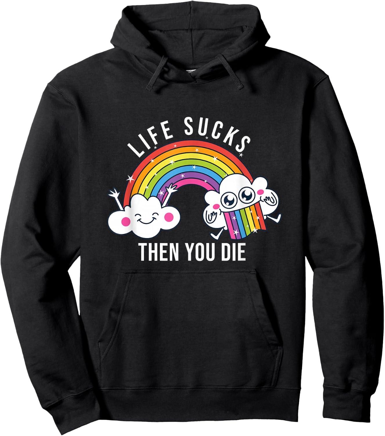 Life Sucks Then You Die | Funny Rainbow Clouds Hoodie - Hoodie | Black