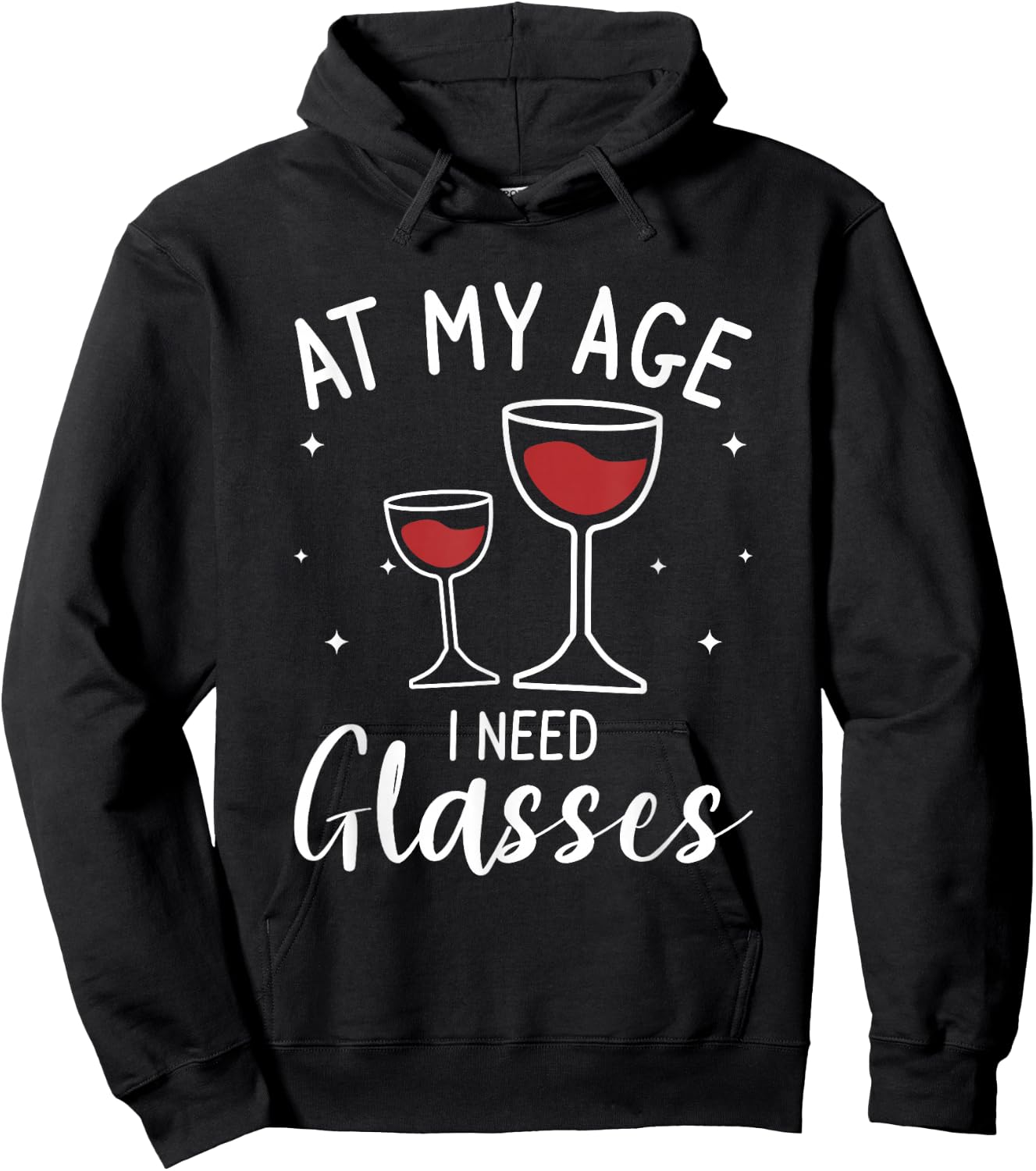 At My Age I Need Glasses Wine Drinking Lover Hoodie - Hoodie | Black