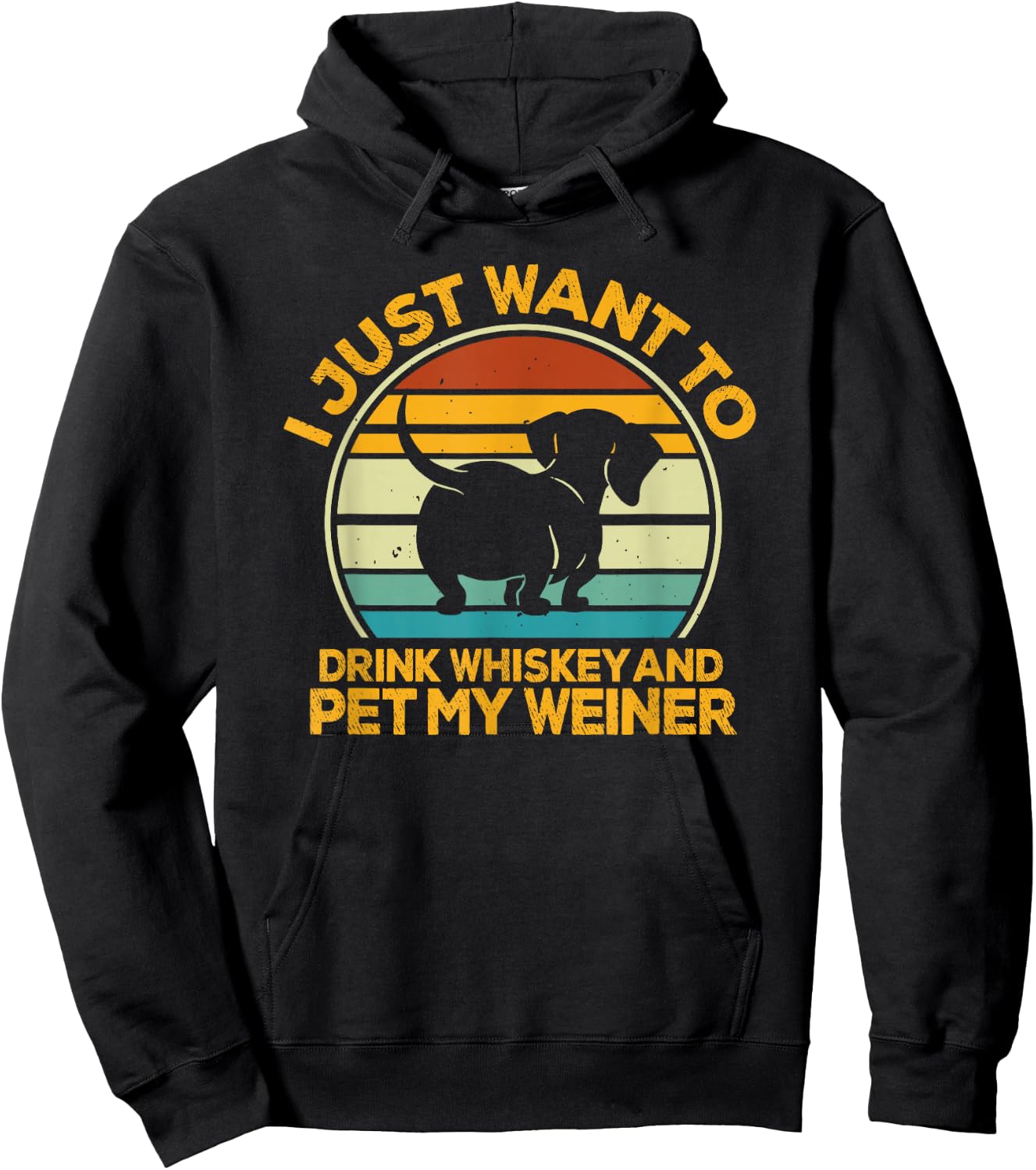 I Just Want To Drink Whiskey And Pet My Weiner Hoodie - Hoodie | Black