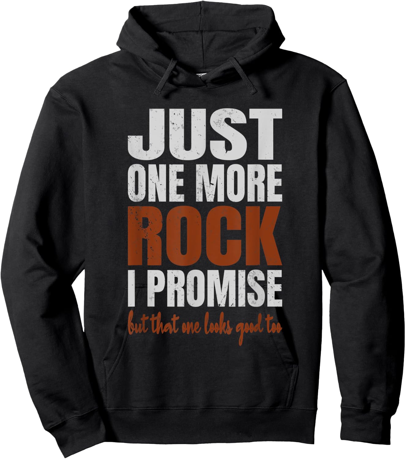 Just One More Rock I Promise Funny Rockhounding Geologist Hoodie - Hoodie | Black