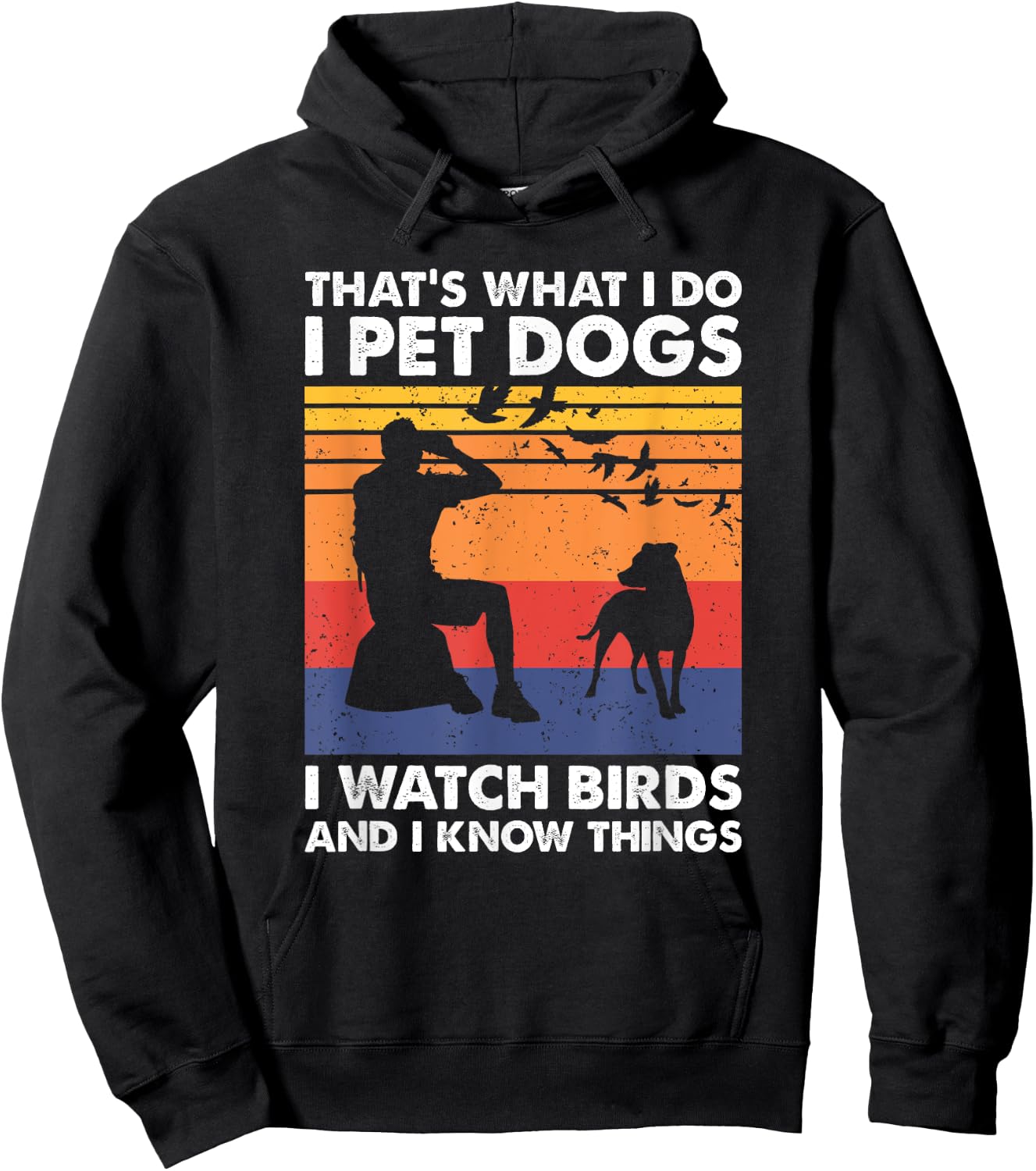 That's What I Do I Pet Dogs I Watch Birds & I Know Things Hoodie - Hoodie | Black