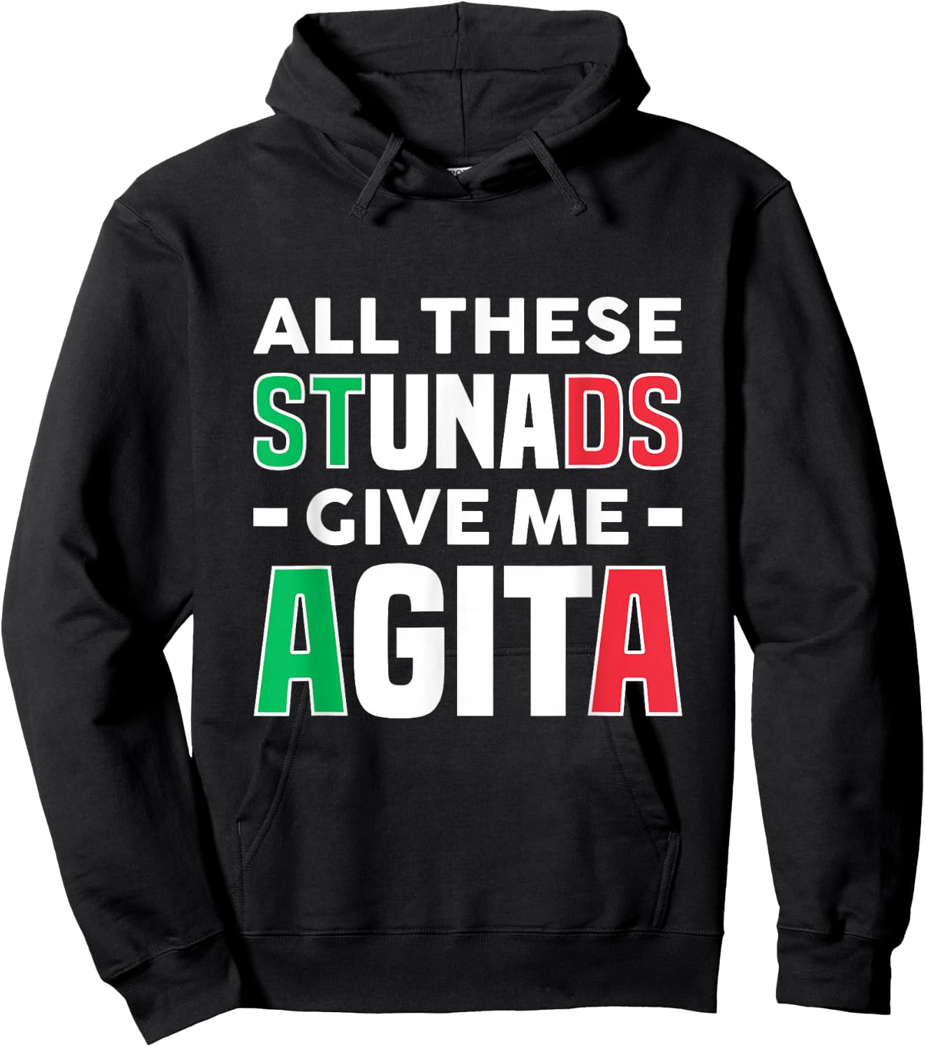 All These Stunads Give Me Agita - Funny Italian Saying Hoodie - Hoodie | Black