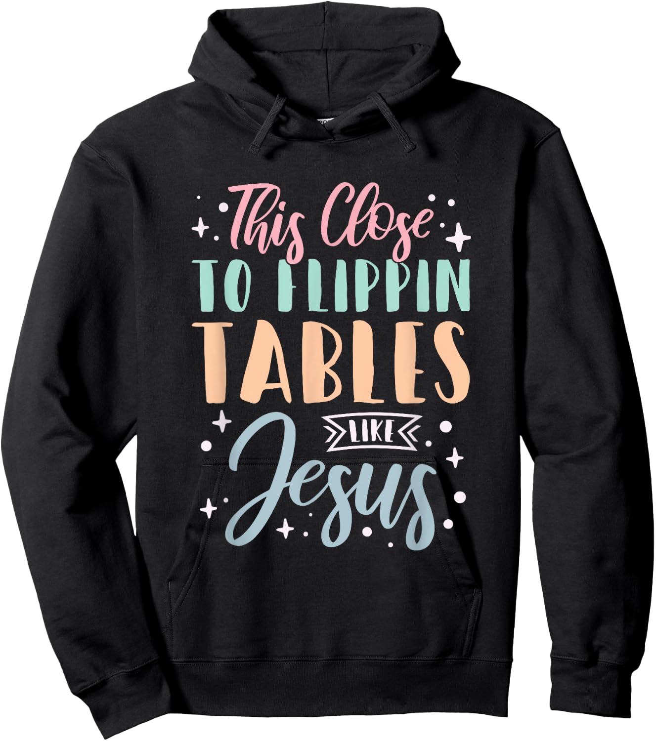 This Close To Flippin Tables Like Jesus Hoodie - Hoodie | Black