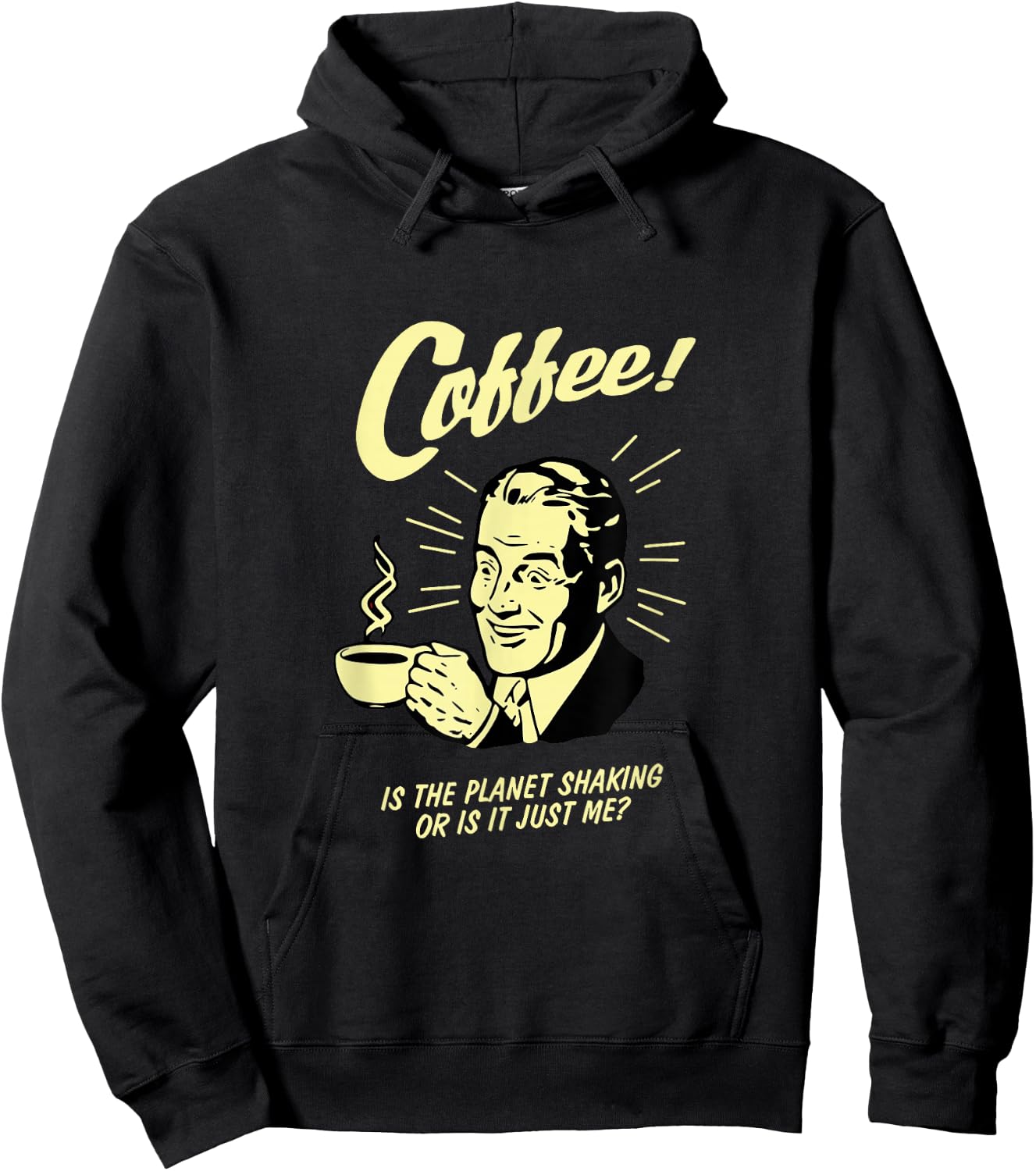 Coffee Lover, Is the planet shaking or is it just me? Hoodie - Hoodie | Black