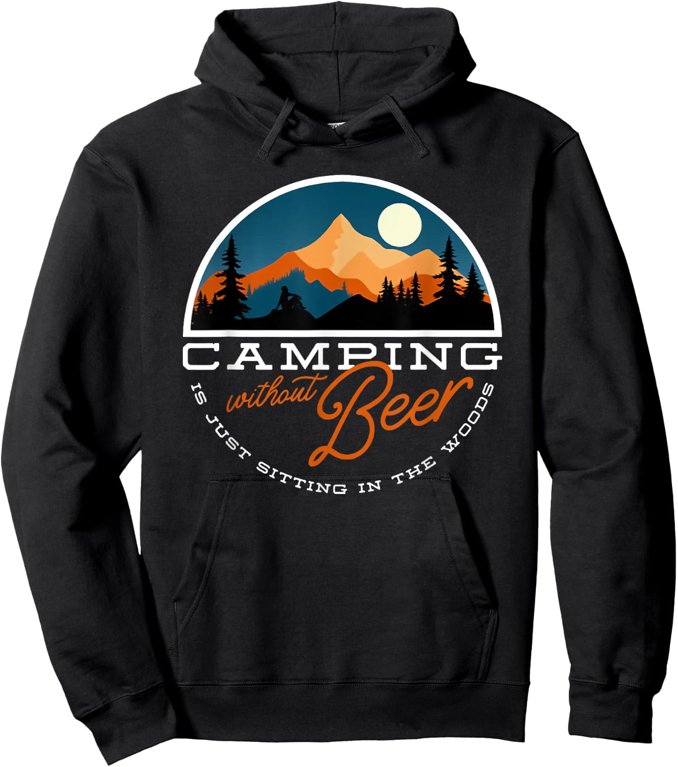 Camping Without Beer is Just Sitting in the Woods Hoodie - Hoodie | Black