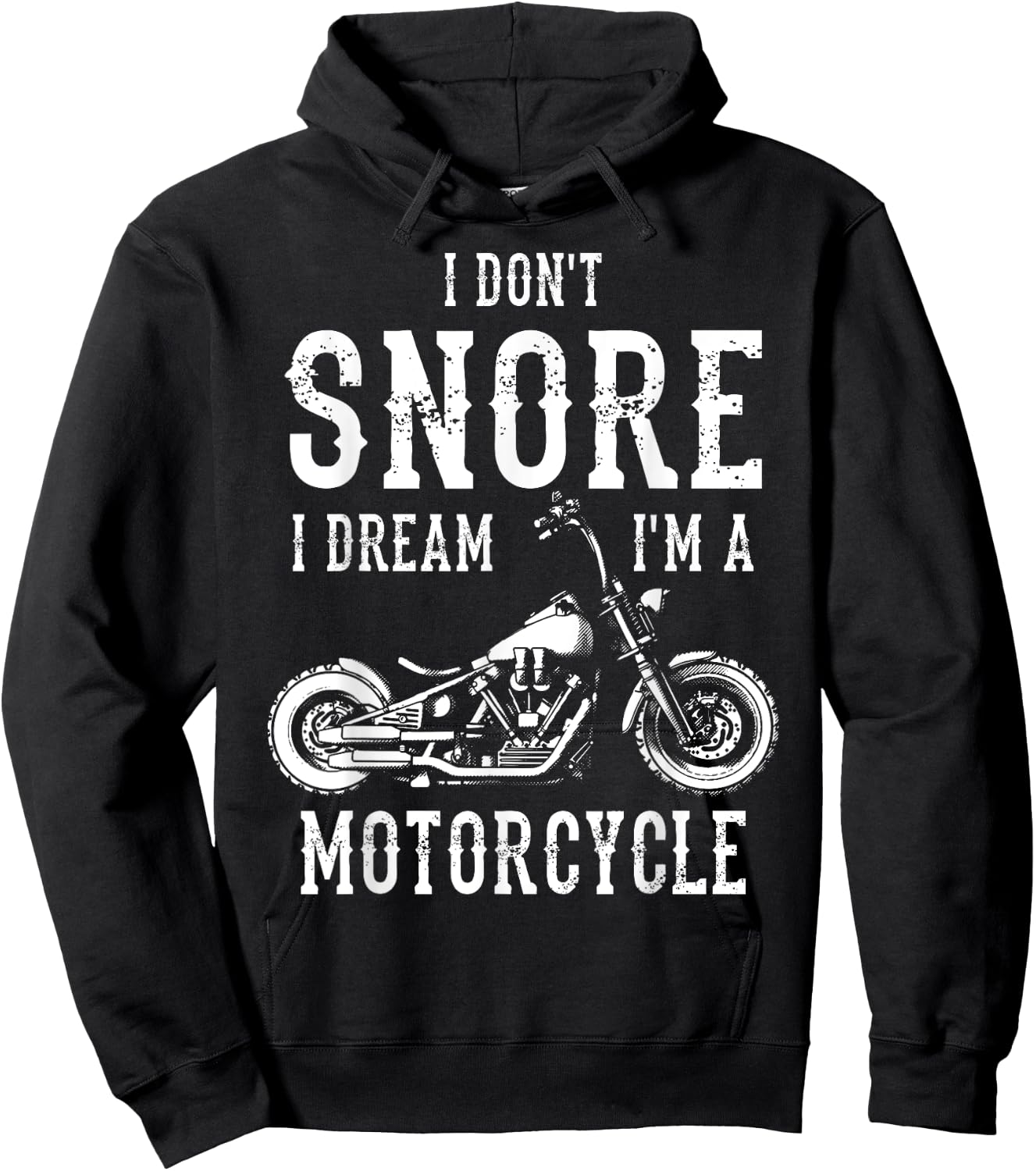 I Don't Snore I Dream I'm A Motorcycle Biker Motorbiker Hoodie - Hoodie | Black