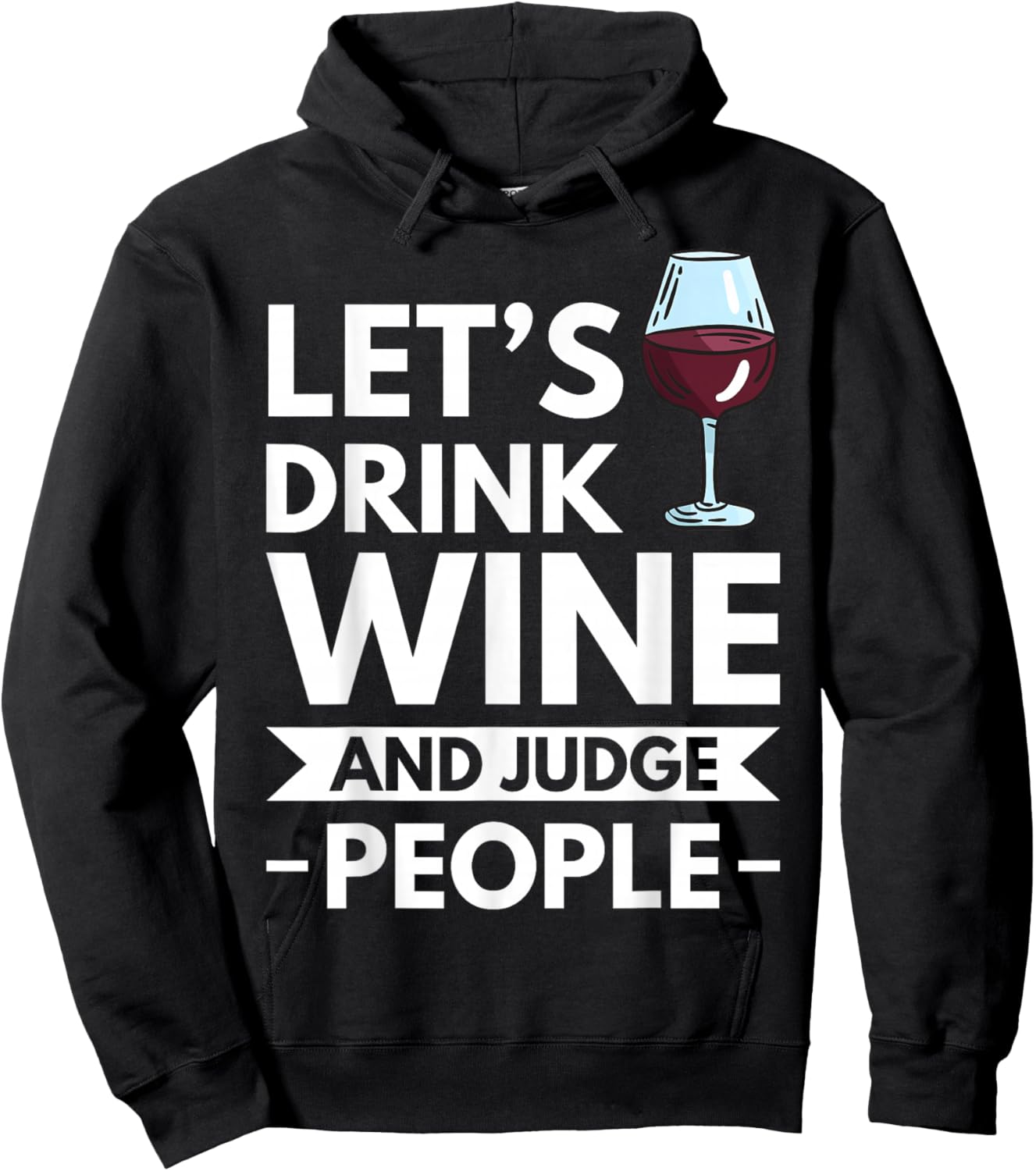 Lets Drink Wine And Judge People Hoodie - Hoodie | Black