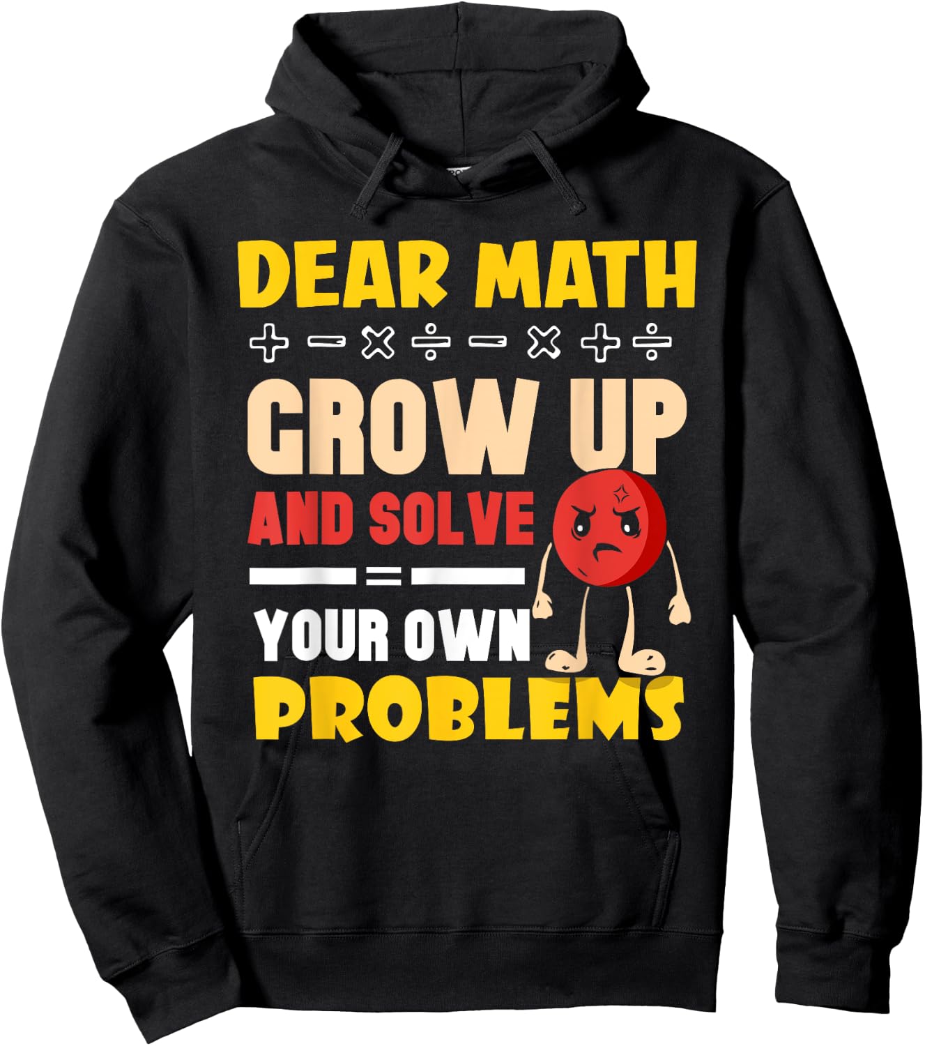 Dear Math Grow Up And Solve Your Own Problems End Hoodie - Hoodie | Black