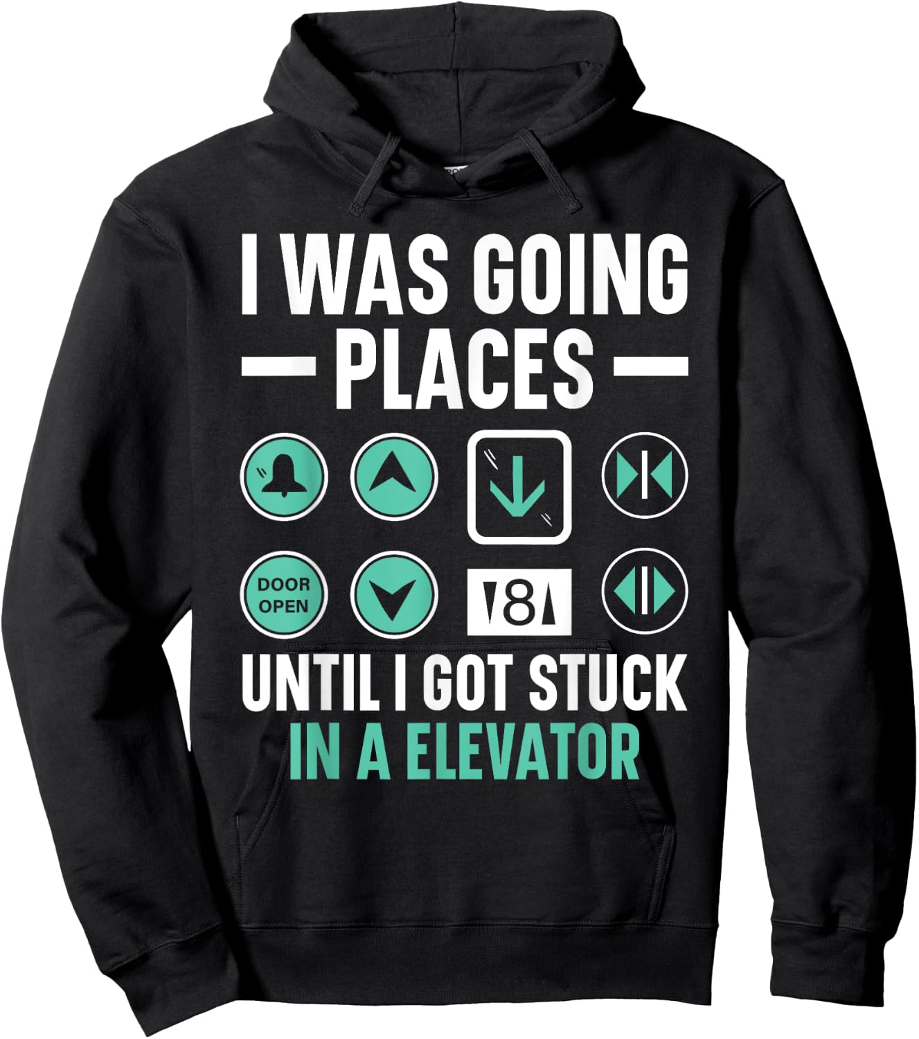 I Was Going Places Until I Got Stuck In A Elevator Hoodie - Hoodie | Black