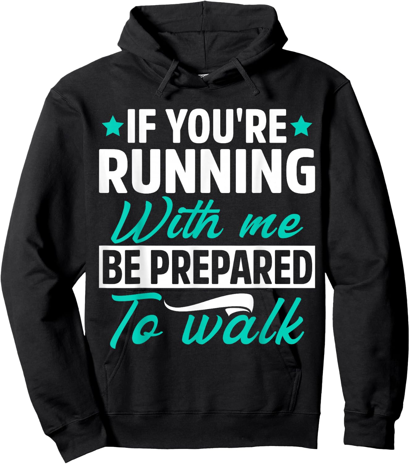 If You're Running With Me Be Prepared To Walk Funny Marathon Hoodie - Hoodie | Black