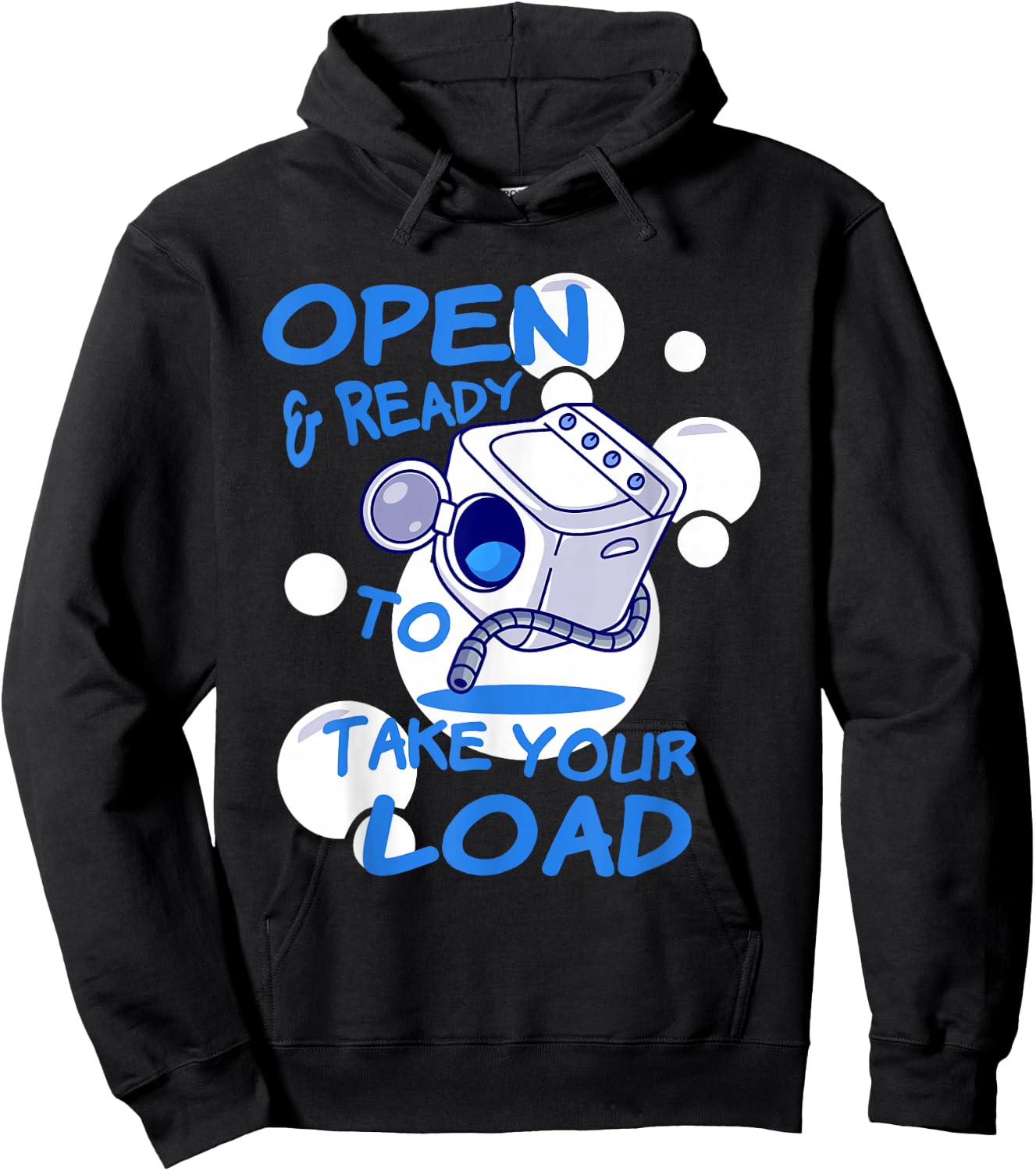 OPEN AND READY TO TAKE YOUR LOAD Washing Machine Humor Hoodie - Hoodie | Black