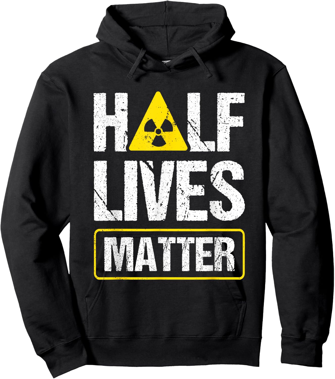 Half-Lives Matter Nuclear Fusion Engineer Radioactive Hoodie - Hoodie | Black