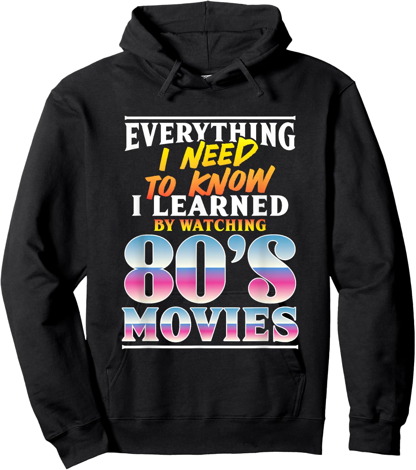 Everything I Need To Know I Learned By Watching 80's Movies Hoodie - Hoodie | Black