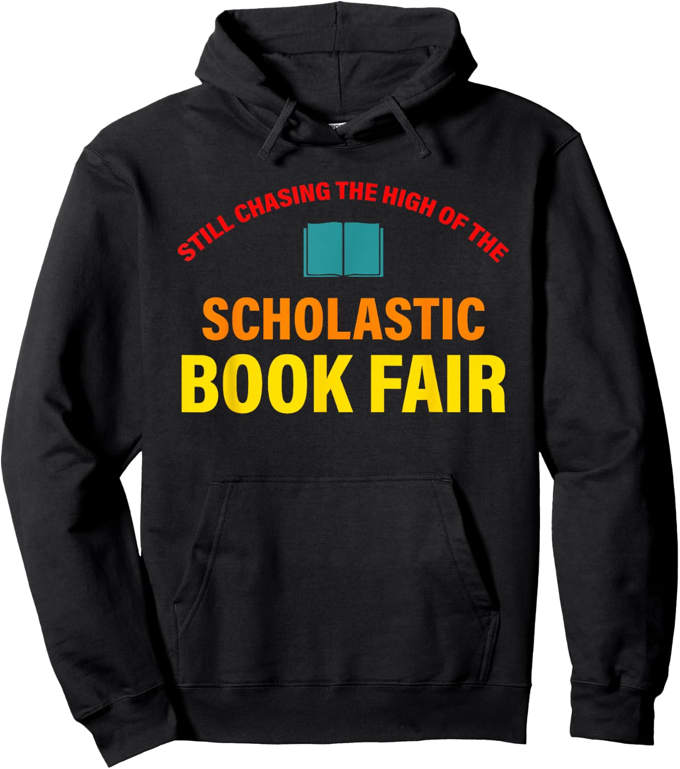 Still Chasing The High Of The Scholastic Book Fair Quote Hoodie - Hoodie | Black