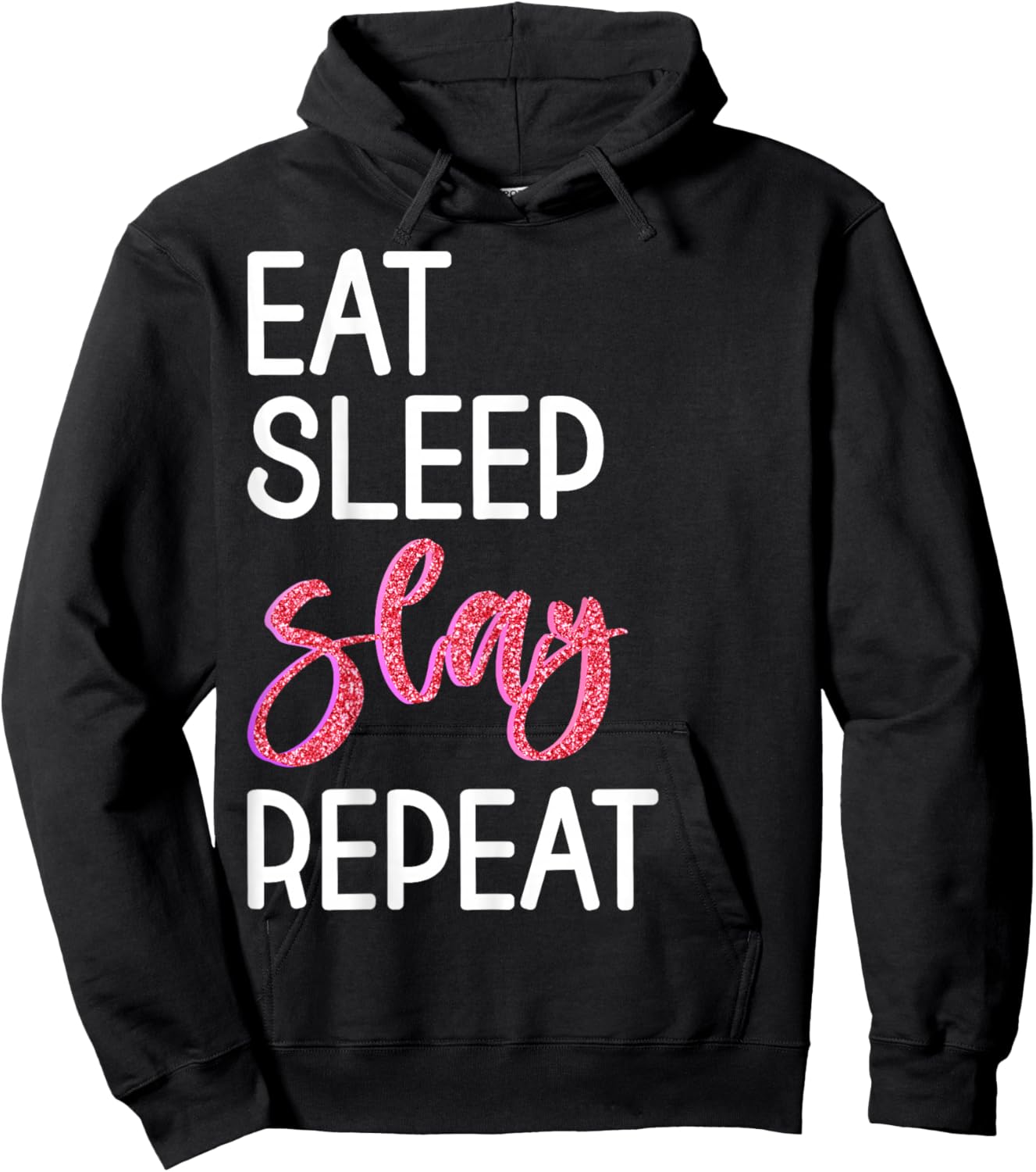 Eat Sleep Slay Repeat for Girls Sassy Quote Hoodie - Hoodie | Black