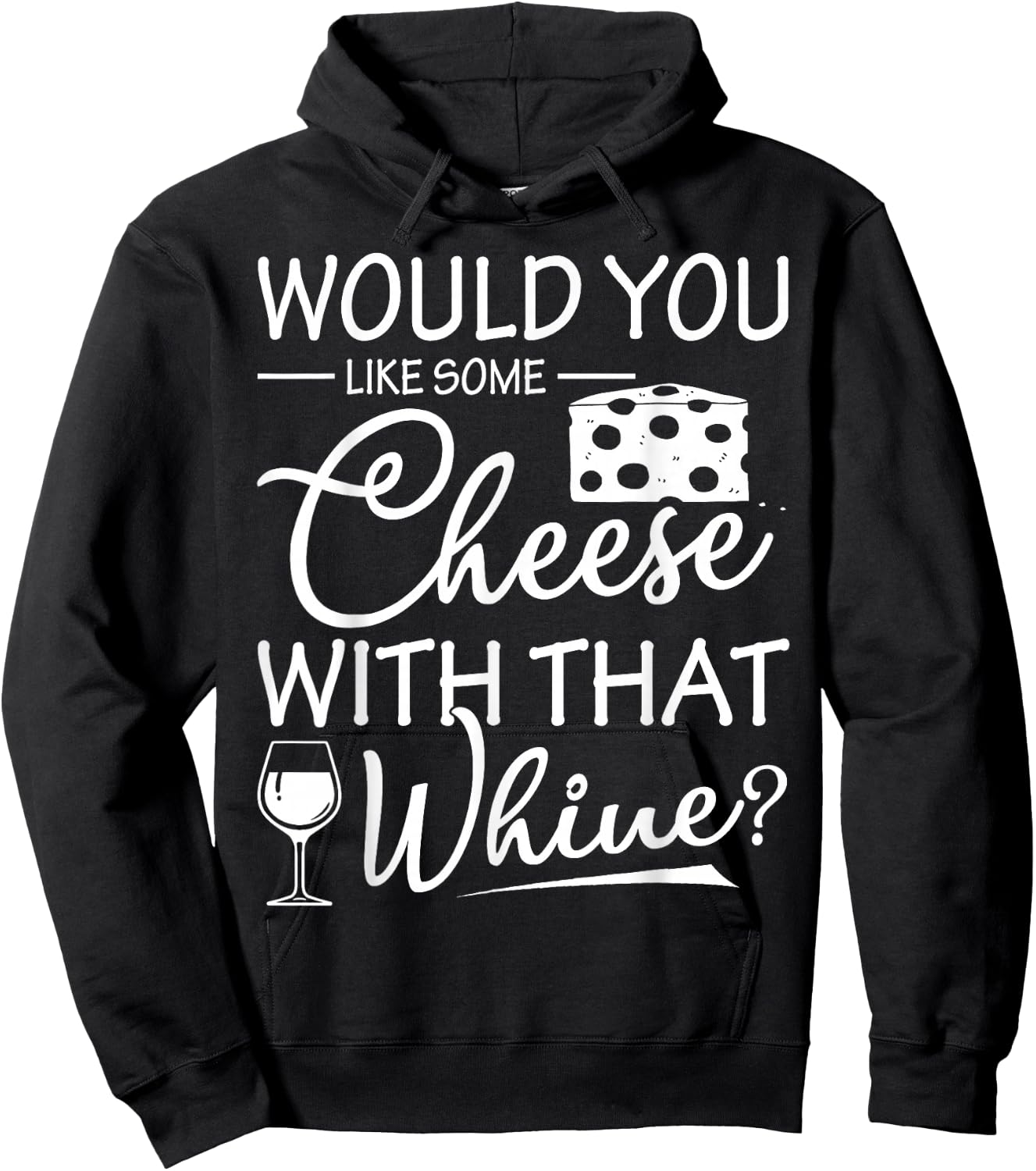 Would You Like Some Cheese With That Whine Wine Hoodie - Hoodie | Black