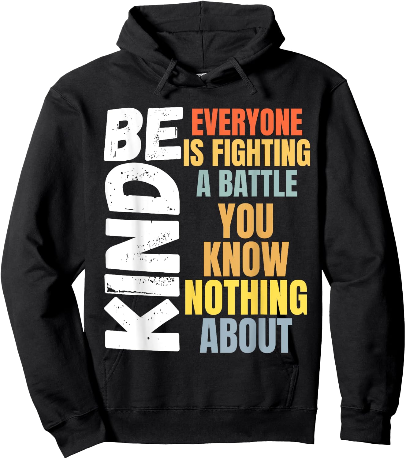 Be kind Everyone is fighting a battle You Know Nothing about Hoodie - Hoodie | Black