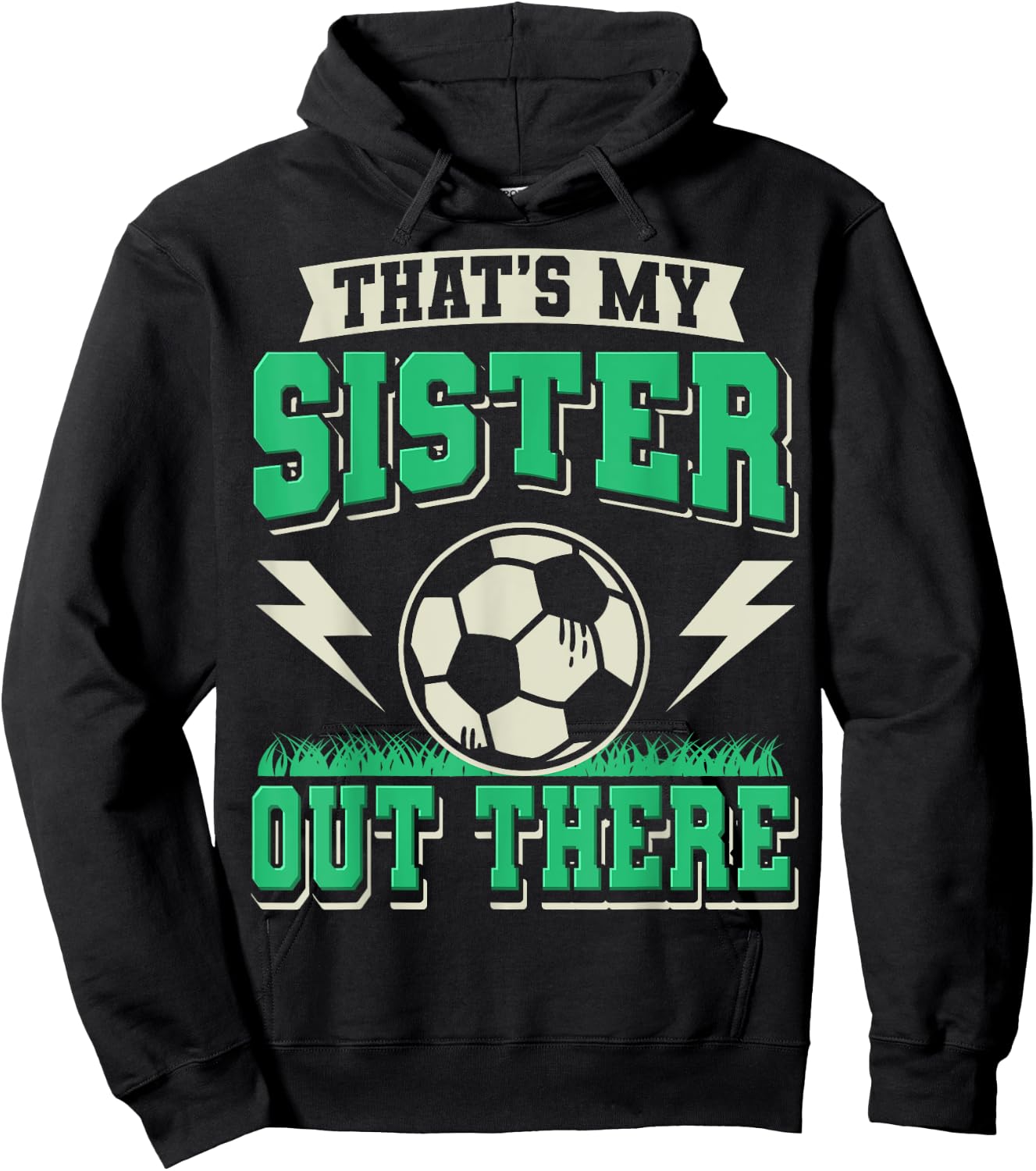 That's My Sister Out There Soccer Sister Soccer Brother Hoodie - Hoodie | Black