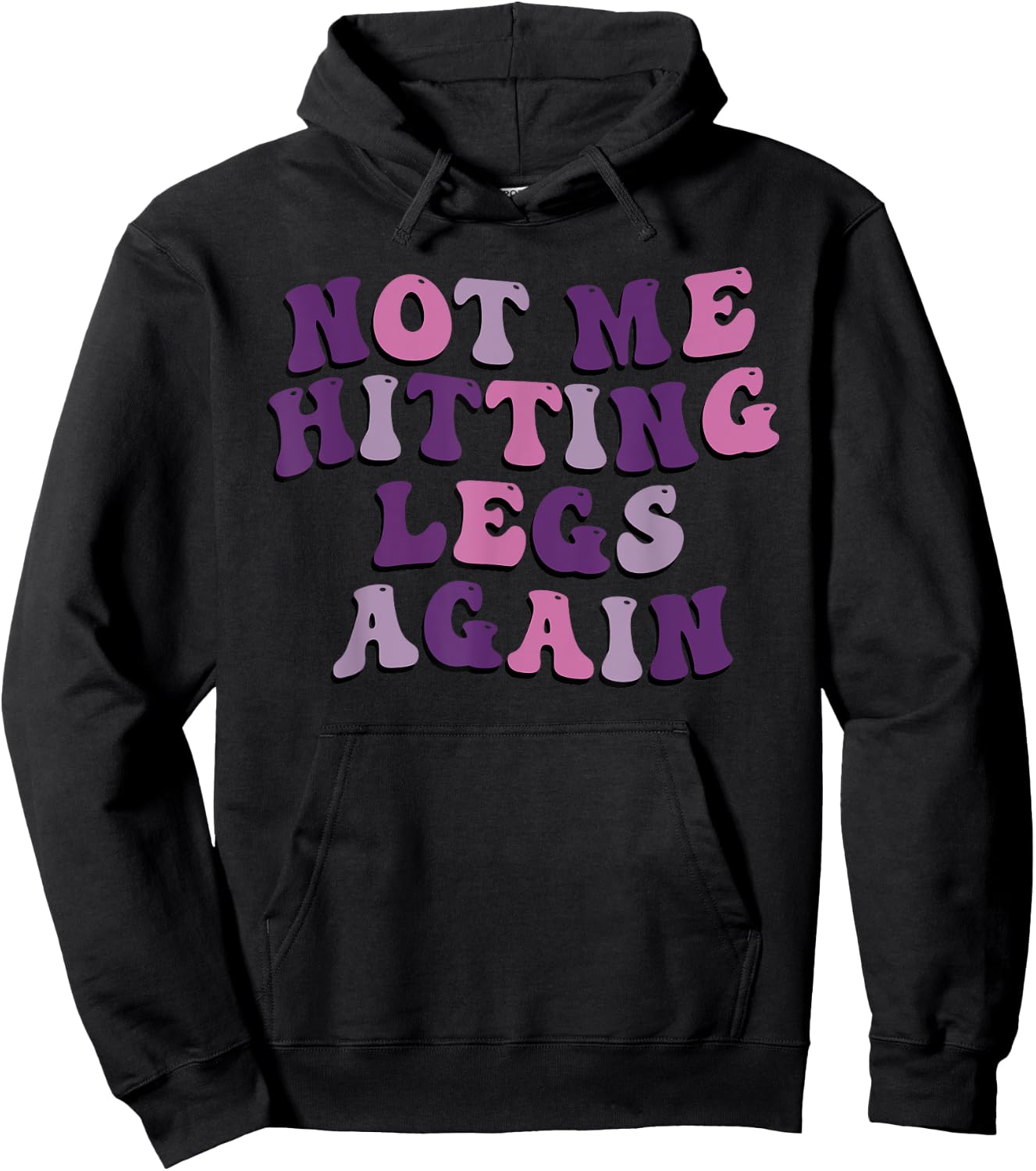 Not Me Hitting Legs Again Funny Gym Leg Day Quote Hoodie - Hoodie | Black