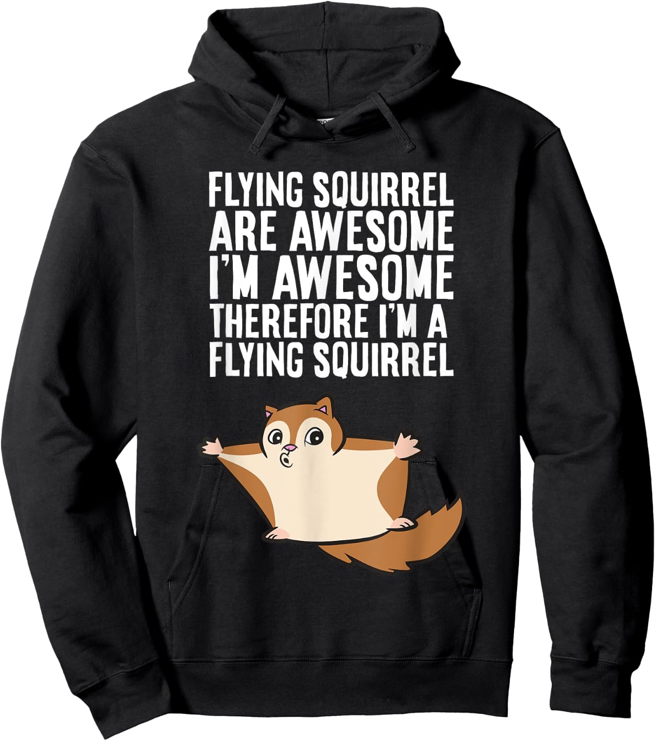 Flying Squirrels Are Awesome Therefore I'm A Flying Squirrel Hoodie - Hoodie | Black