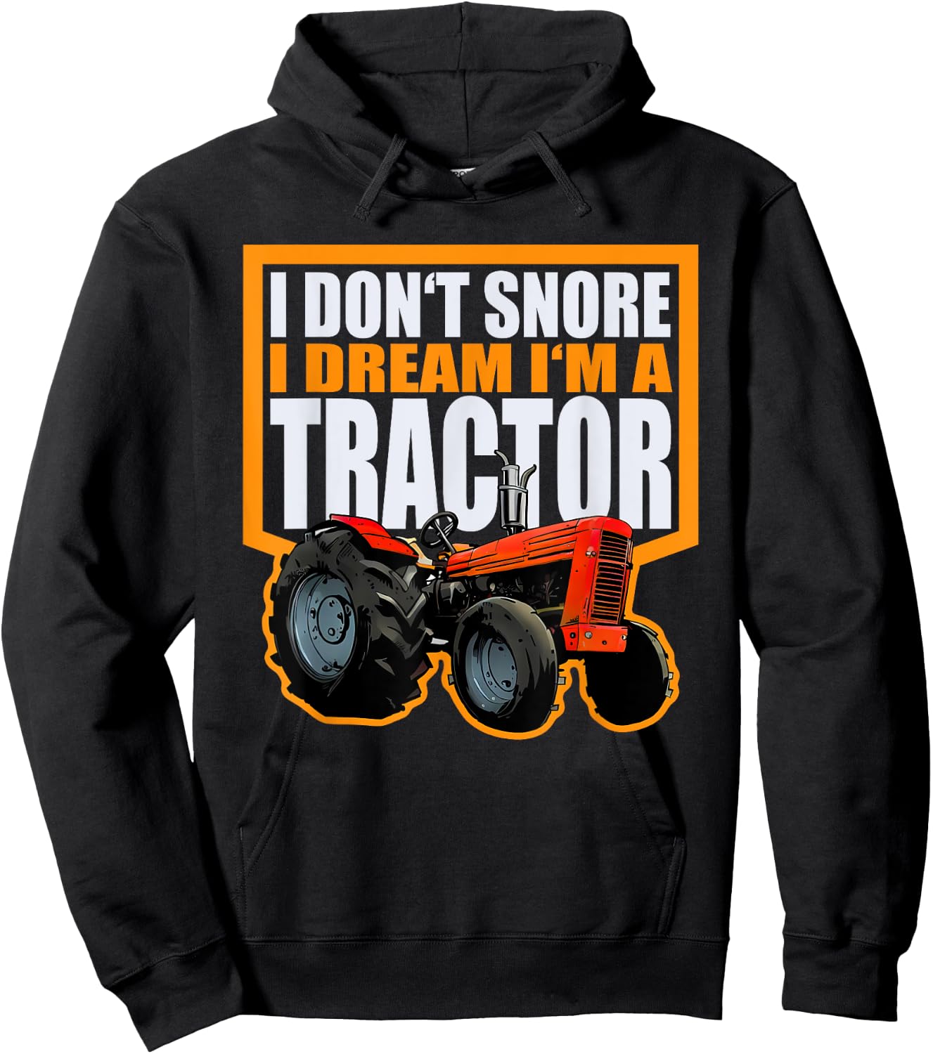I Don't Snore, I Dream I Am a Tractor Funny Peasant Design Hoodie - Hoodie | Black