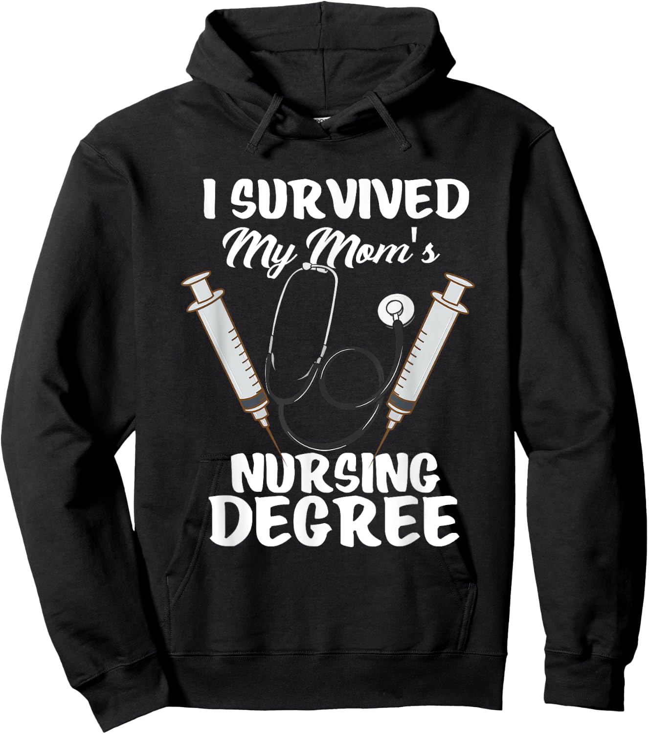 I Survived My Mom's Nursing Degree Nursing School Student Hoodie - Hoodie | Black