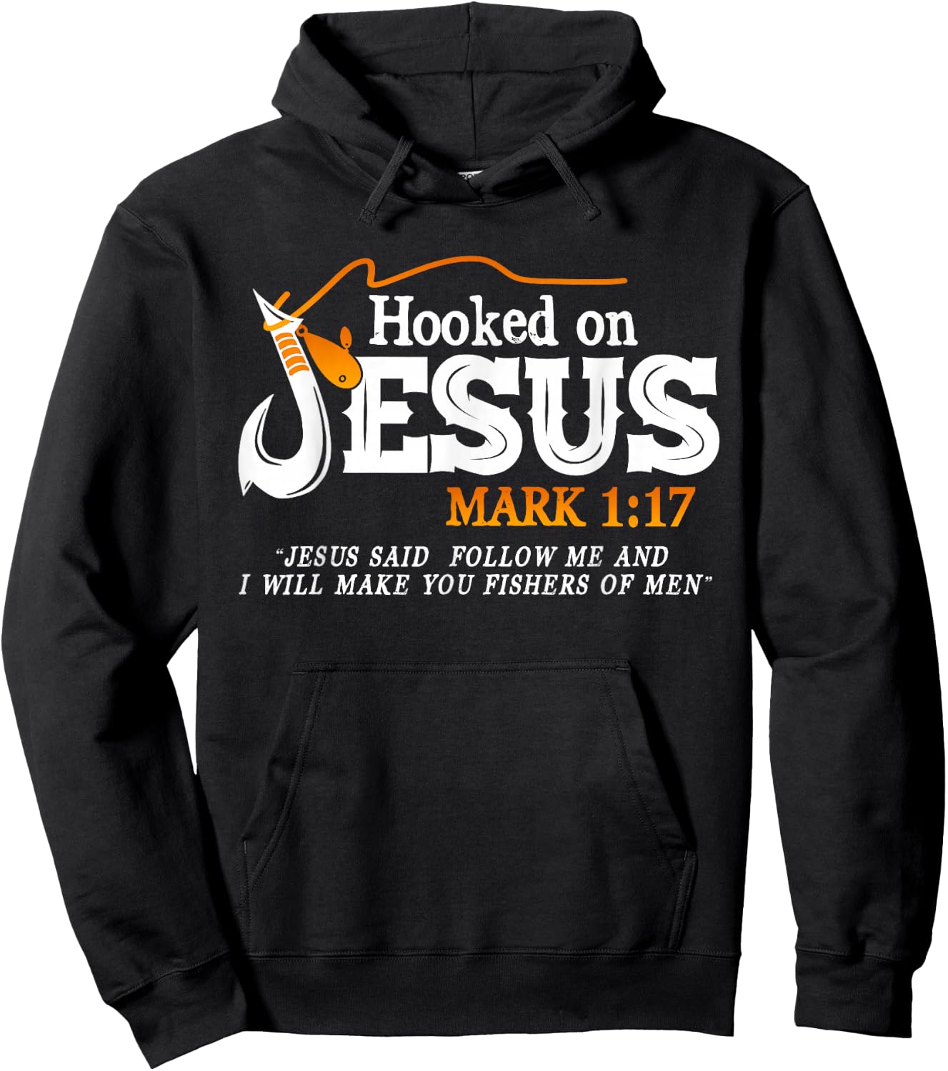 Hooked On Jesus Jesus I Will Make You Fishers Of Men Hoodie - Hoodie | Black